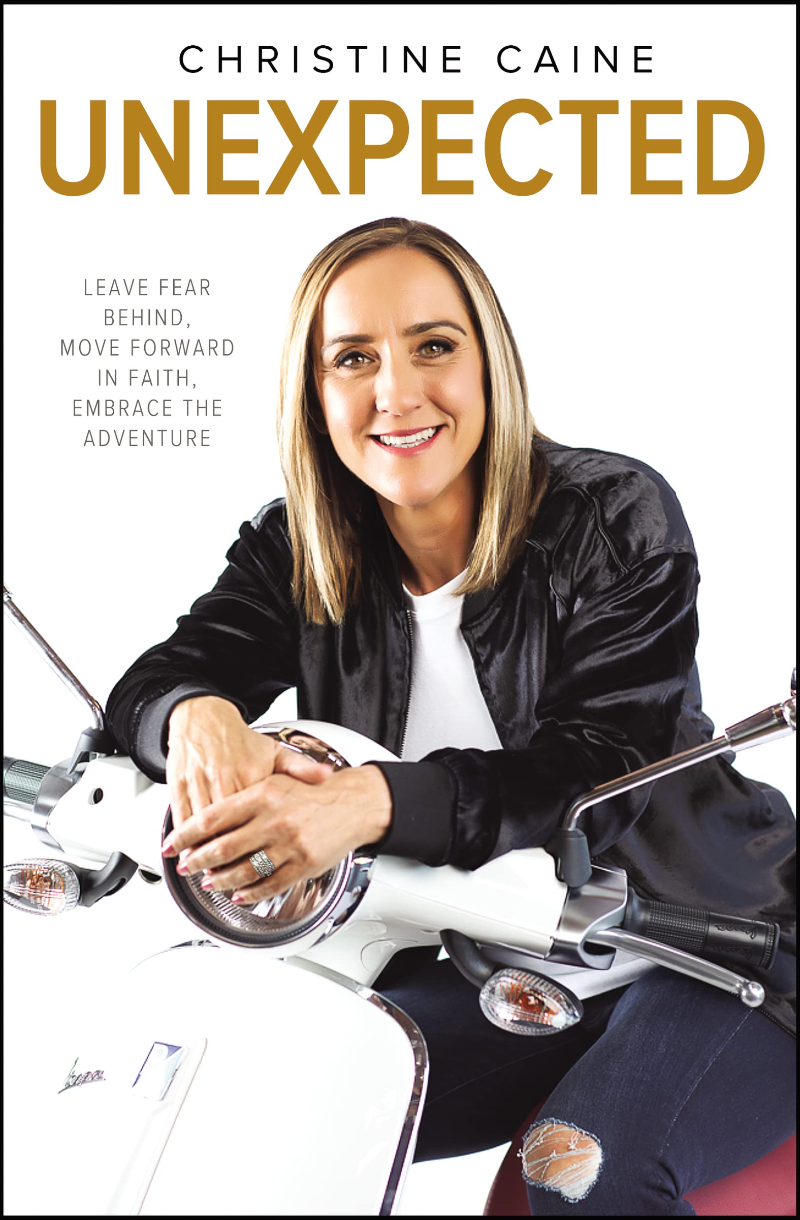 Unexpected: Leave Fear Behind, Move Forward in Faith, Embrace the Adventure,Used
