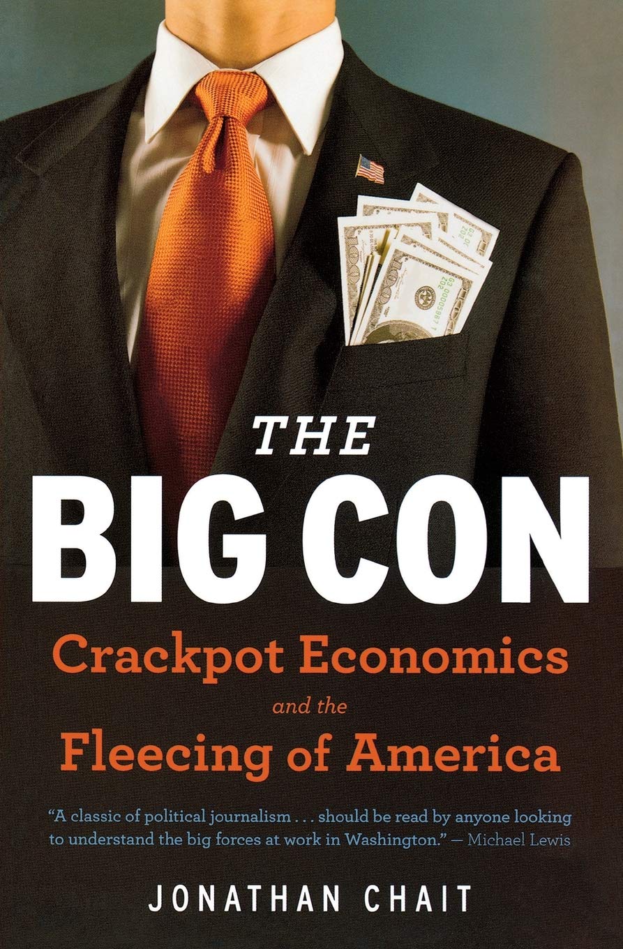 The Big Con: Crackpot Economics and the Fleecing of America,Used