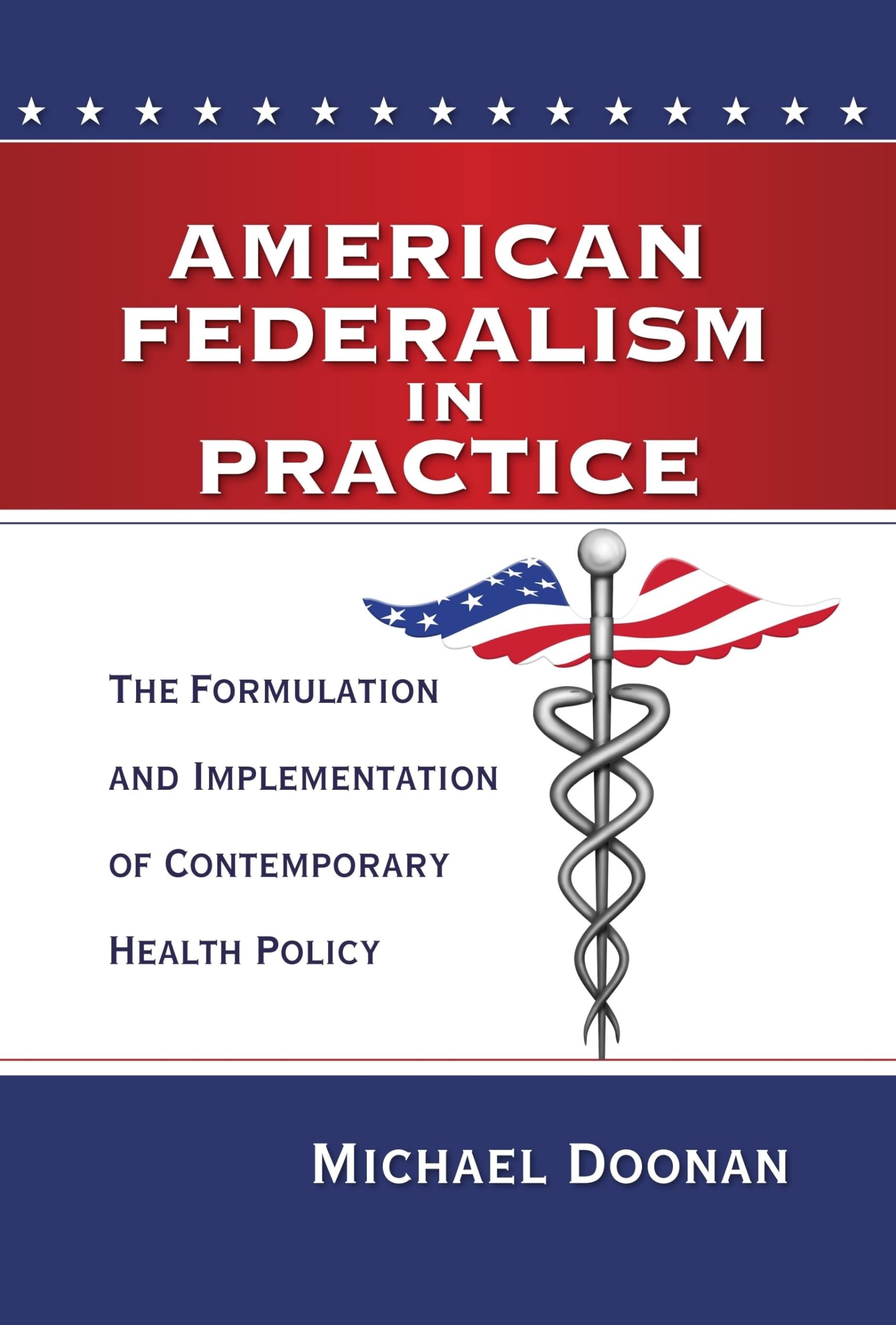American Federalism In Practice: The Formulation And Implementation Of Contemporary Health Policy,Used