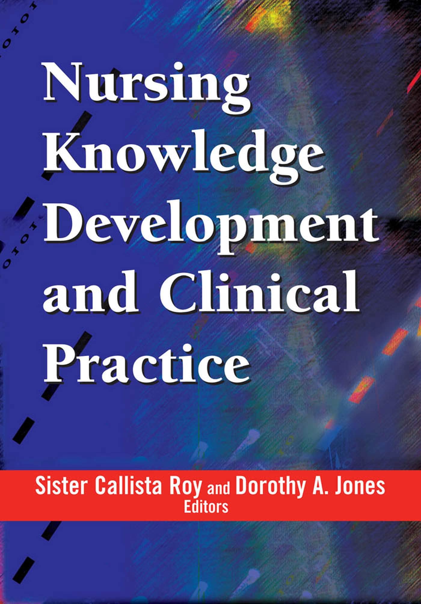 Nursing Knowledge Development and Clinical Practice: Opportunities and Directions,Used