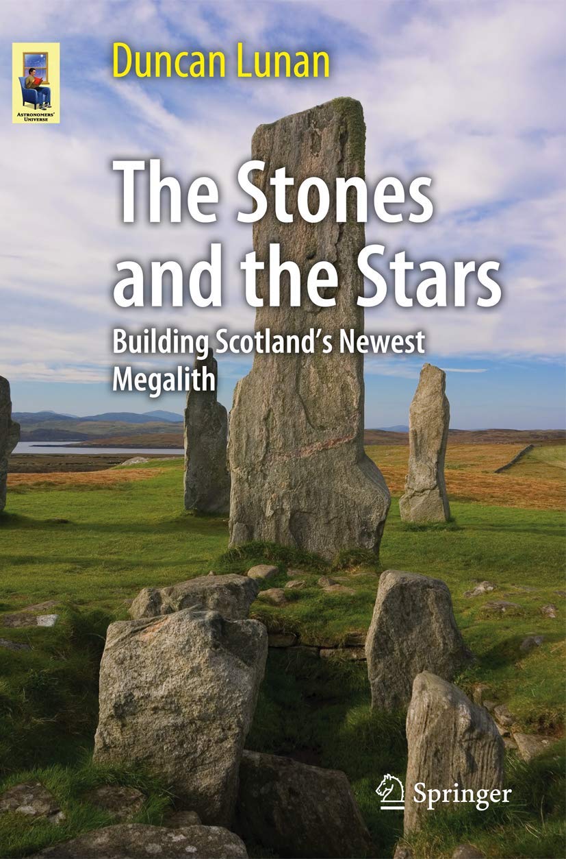 The Stones And The Stars: Building Scotland'S Newest Megalith (Astronomers' Universe),Used