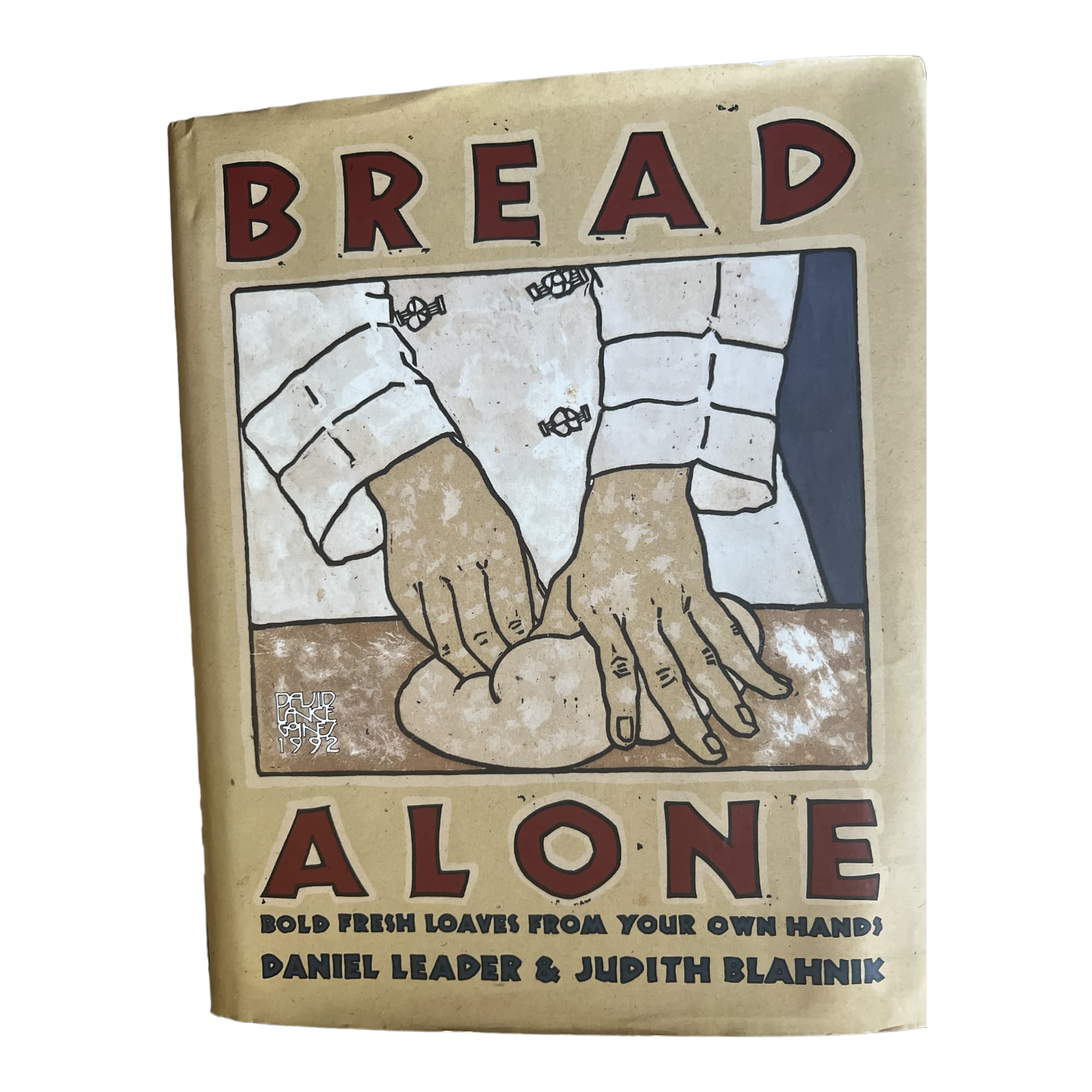 Bread Alone: Bold Fresh Loaves from Your Own Hands,New