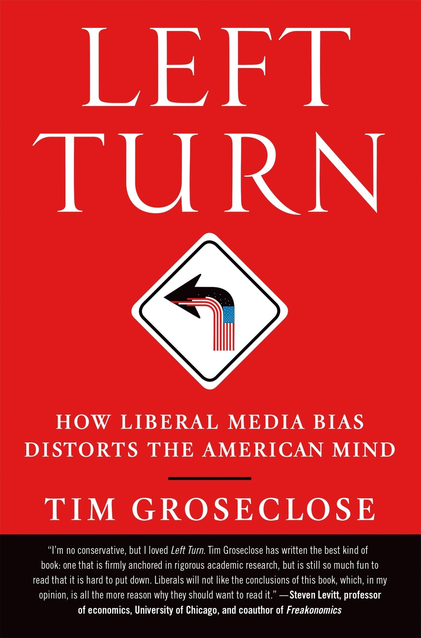 Left Turn: How Liberal Media Bias Distorts the American Mind,Used