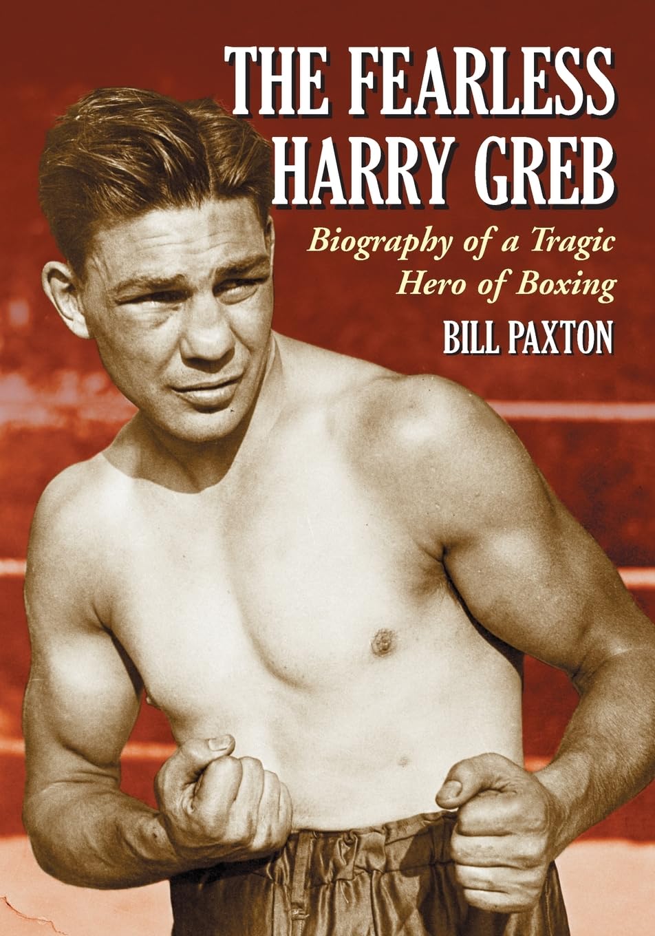 The Fearless Harry Greb: Biography Of A Tragic Hero Of Boxing,Used