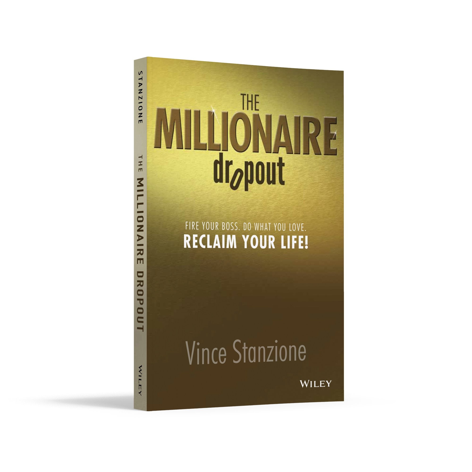 The Millionaire Dropout: Fire Your Boss. Do What You Love. Reclaim Your Life!,Used