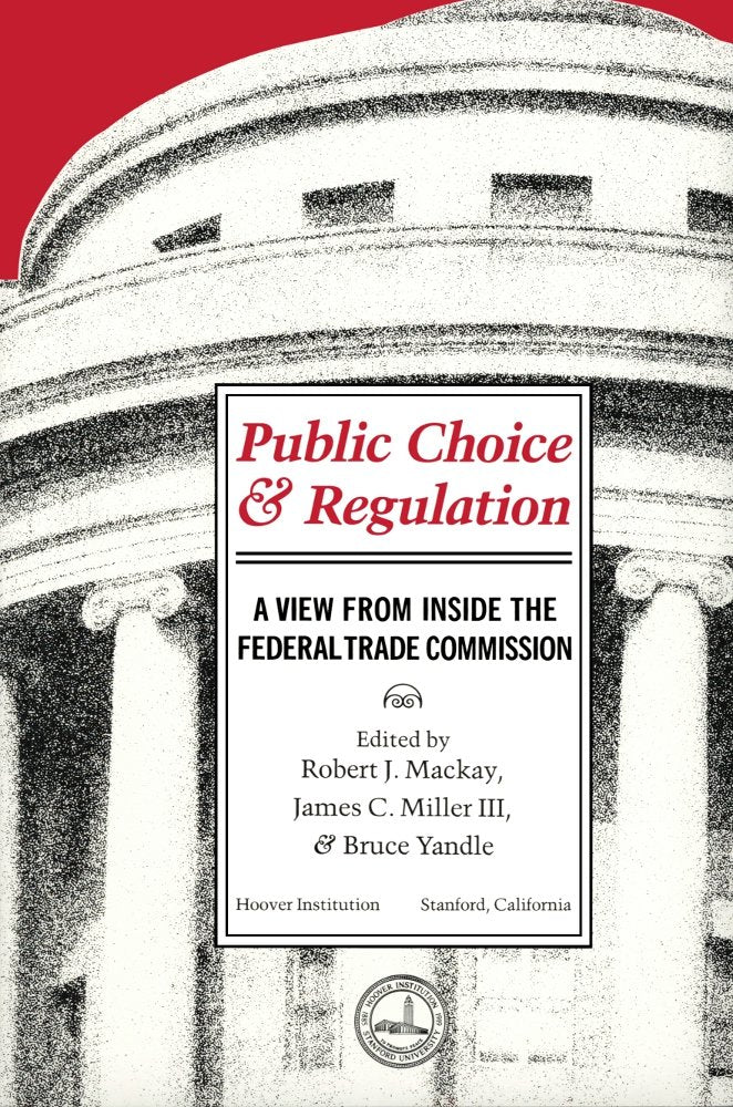 Public Choice and Regulation: A View from inside the Federal Trade Commission (Hoover Institution Press Publication),Used