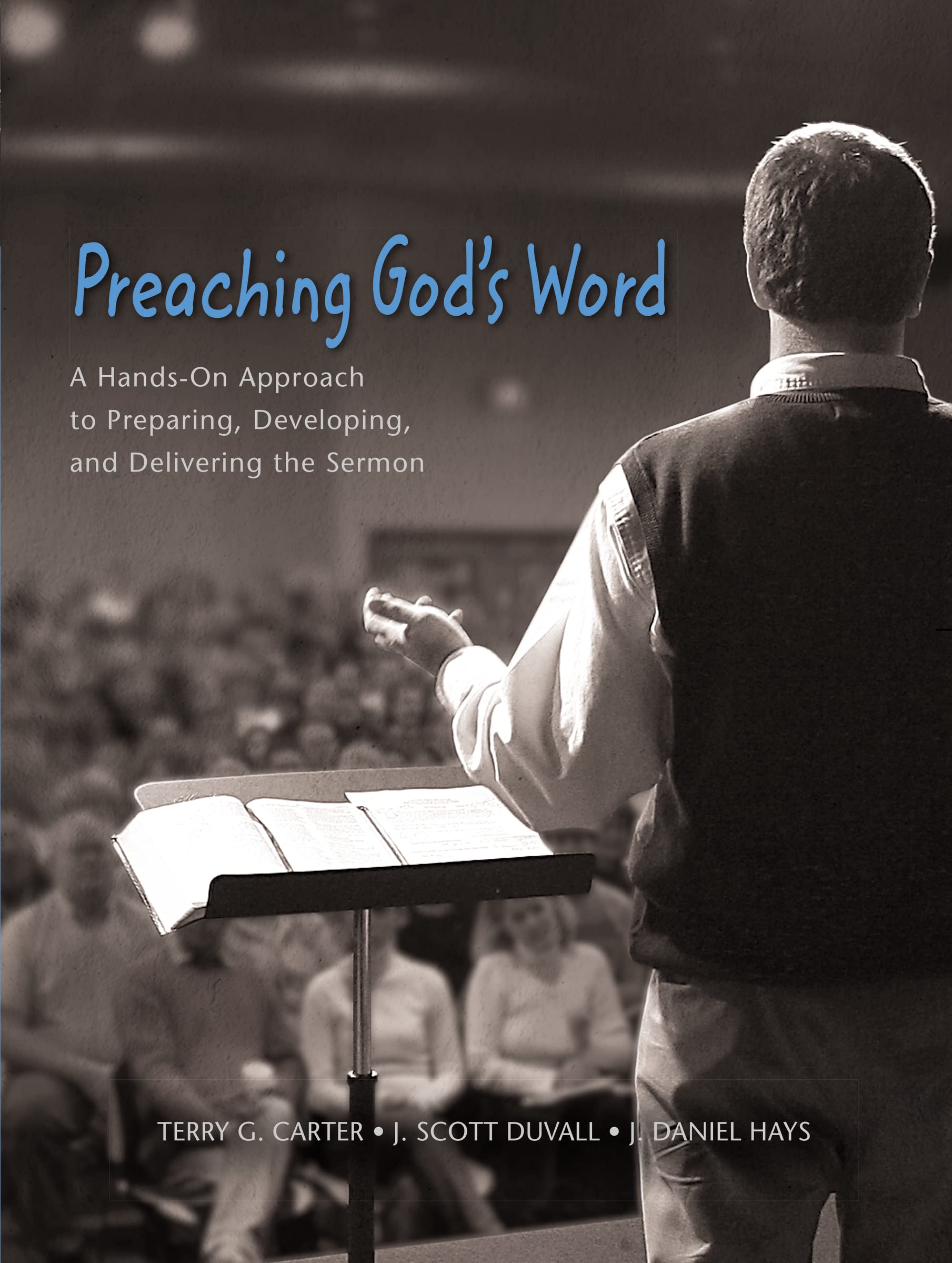 Preaching God's Word: A HandsOn Approach to Preparing, Developing, and Delivering the Sermon,Used
