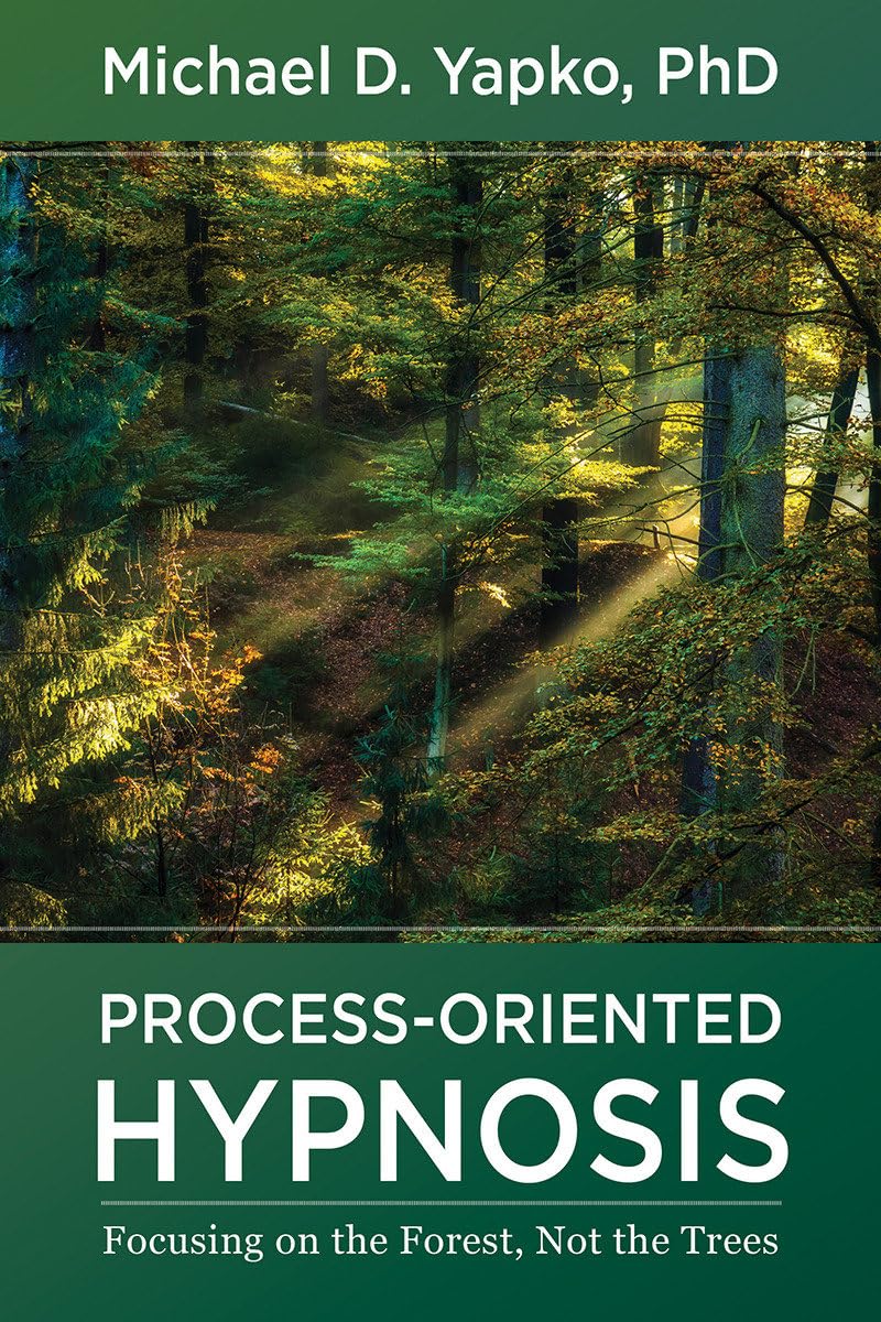 ProcessOriented Hypnosis: Focusing on the Forest, Not the Trees,Used