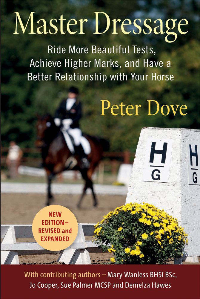 Master Dressage: Ride More Beautiful Tests, Achieve Higher Marks, And Have A Better Relationship With Your Horse,New