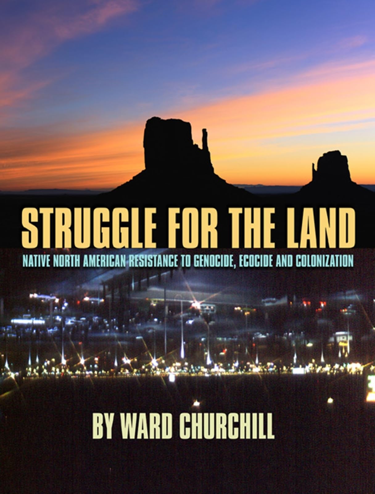 Struggle for the Land: Native North American Resistance to Genocide, Ecocide, and Colonization,New