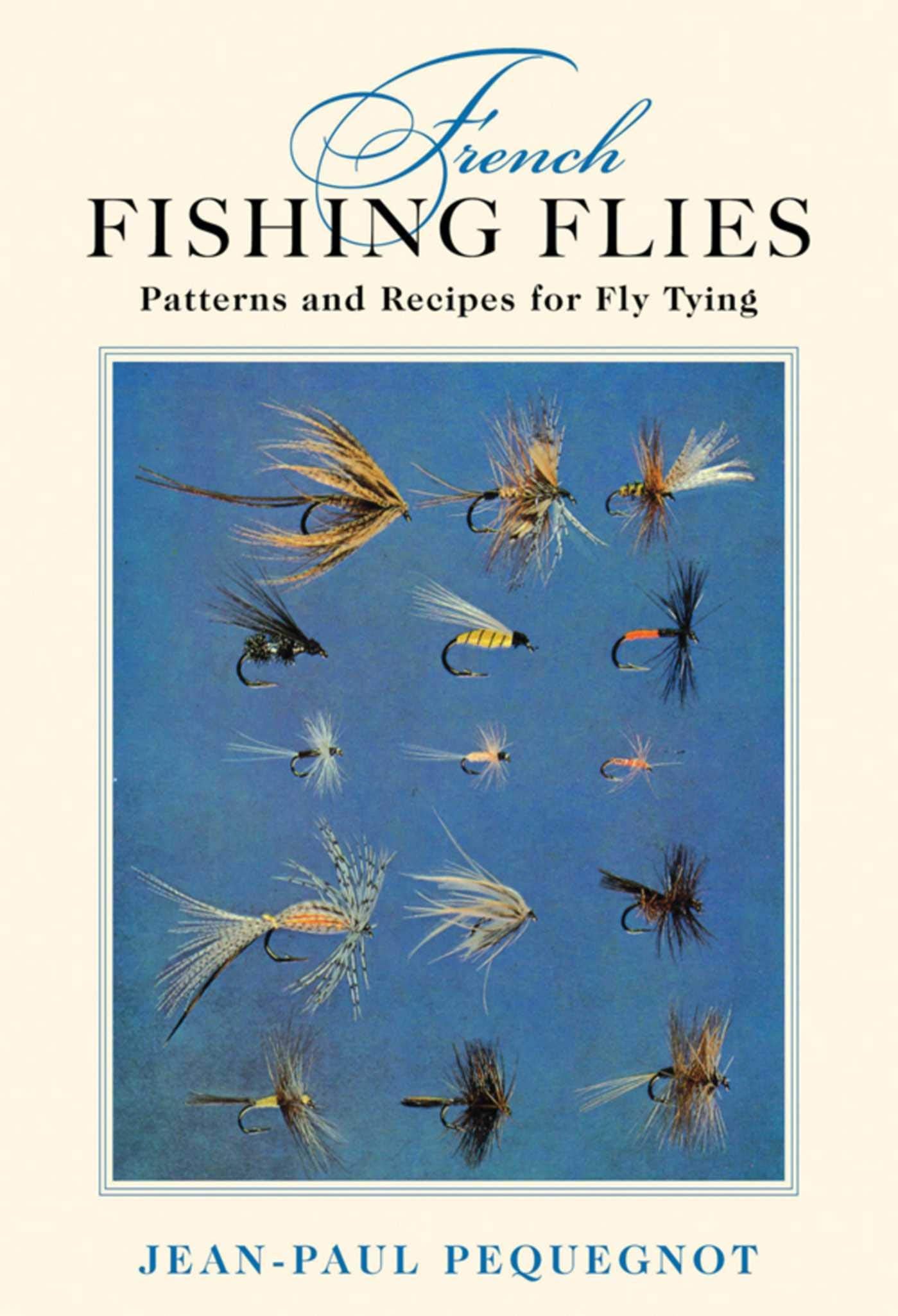 French Fishing Flies: Patterns And Recipes For Fly Tying,Used