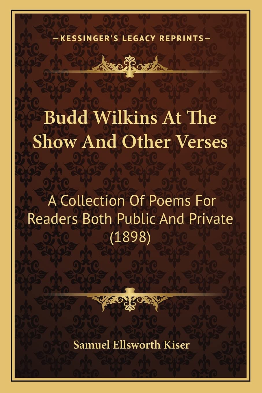 Budd Wilkins At The Show And Other Verses: A Collection Of Poems For Readers Both Public And Private (1898),Used