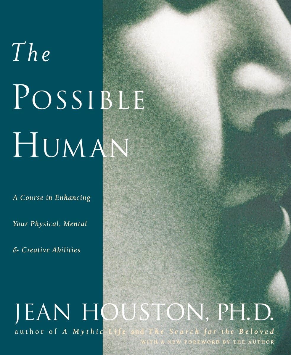 The Possible Human : A Course in Enhancing Your Physical, Mental, and Creative Abilities,Used