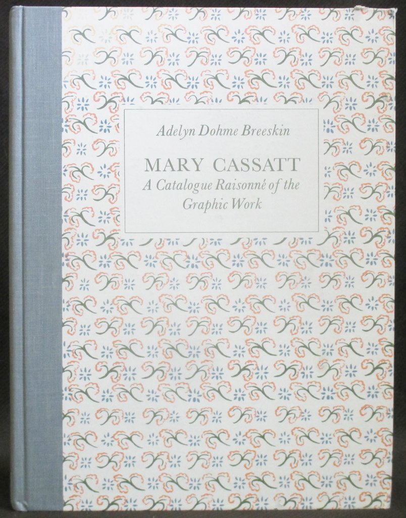 Mary Cassatt: A Catalogue Raisonne of the Graphic Work,New