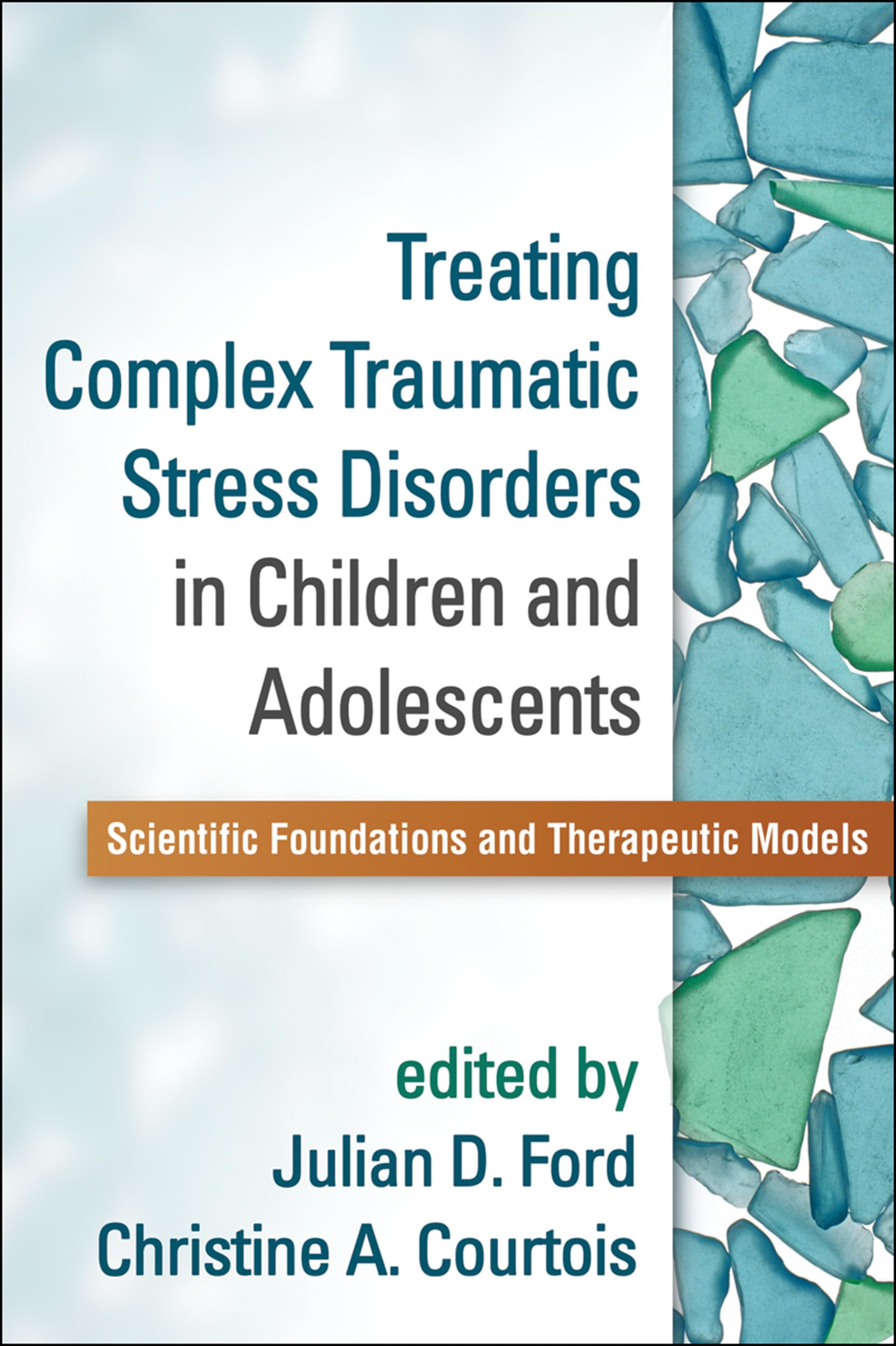Treating Complex Traumatic Stress Disorders in Children and Adolescents: Scientific Foundations and Therapeutic Models,Used