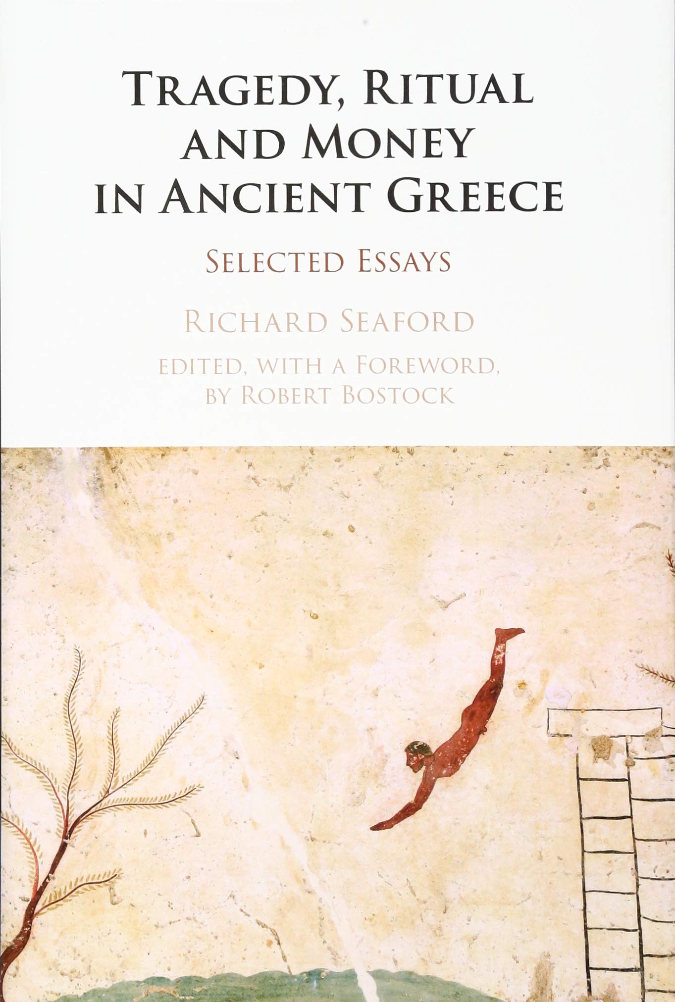Tragedy, Ritual and Money in Ancient Greece: Selected Essays,Used