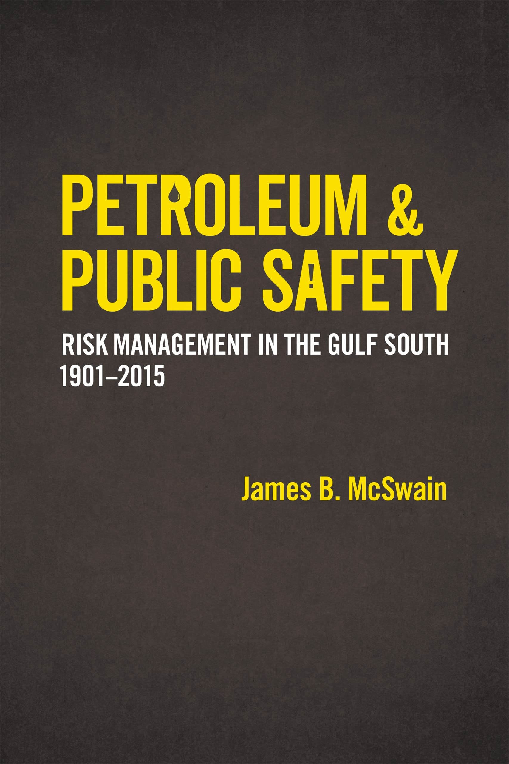 Petroleum And Public Safety: Risk Management In The Gulf South, 19012015 (Making The Modern South),Used
