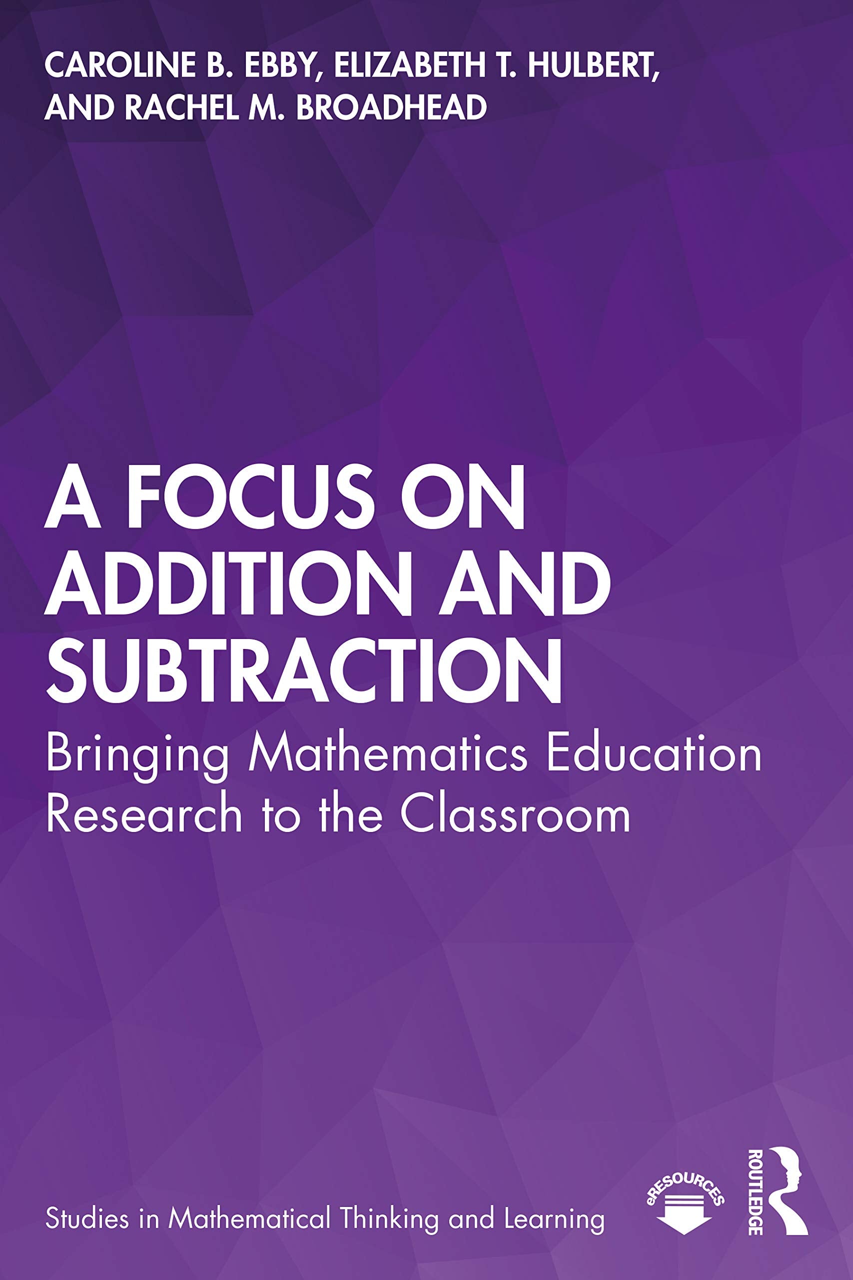 A Focus on Addition and Subtraction (Studies in Mathematical Thinking and Learning Series),New