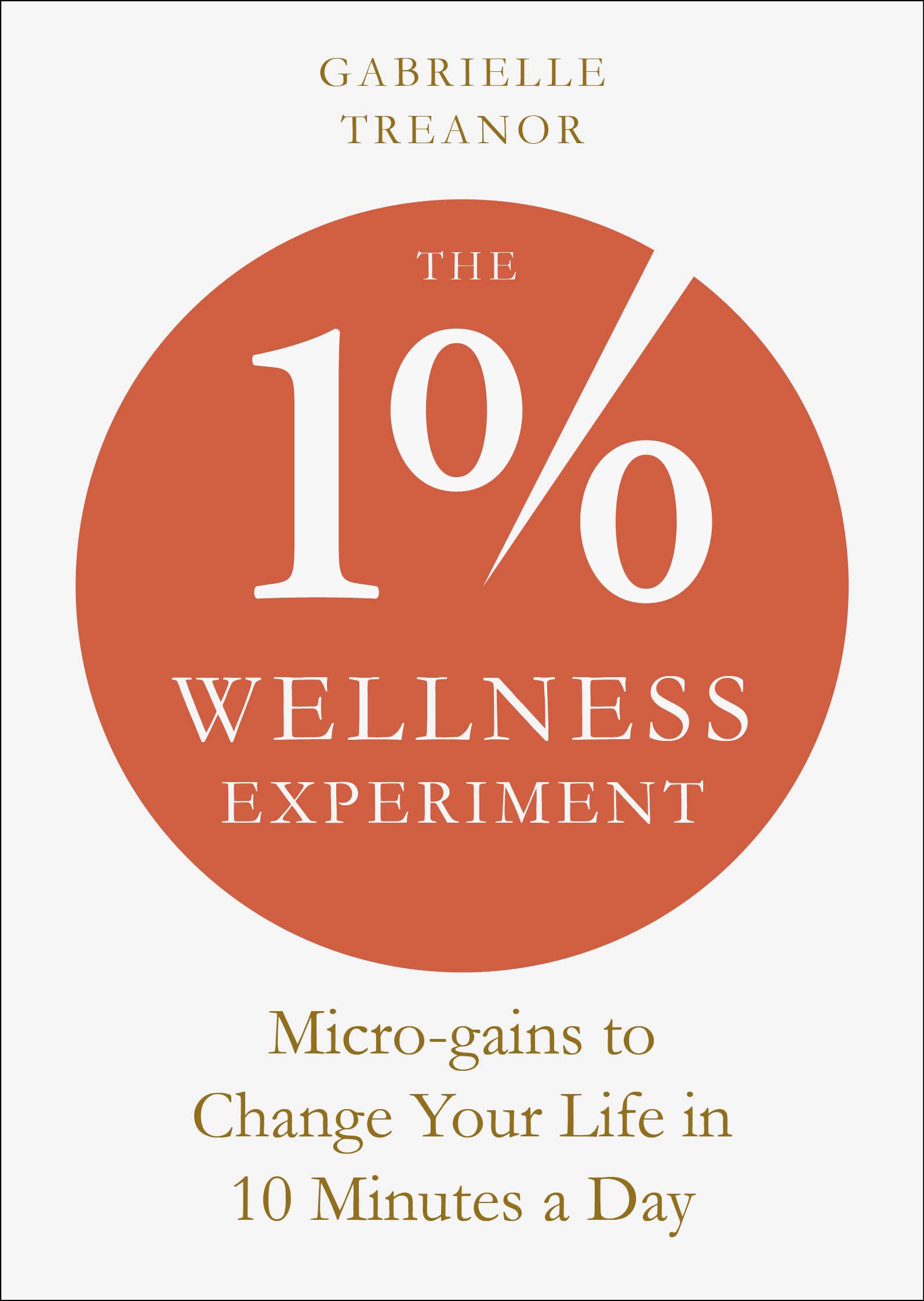 The 1% Wellness Experiment: Microgains to Change Your Life in 10 Minutes a Day,New