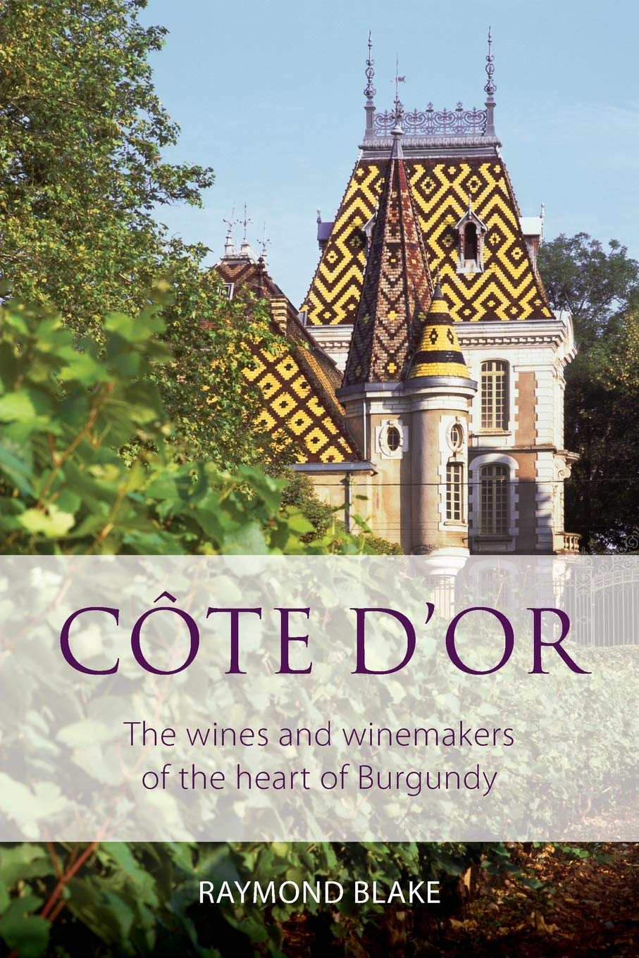 Cte d'Or: The wines and winemakers of the heart of burgundy,Used