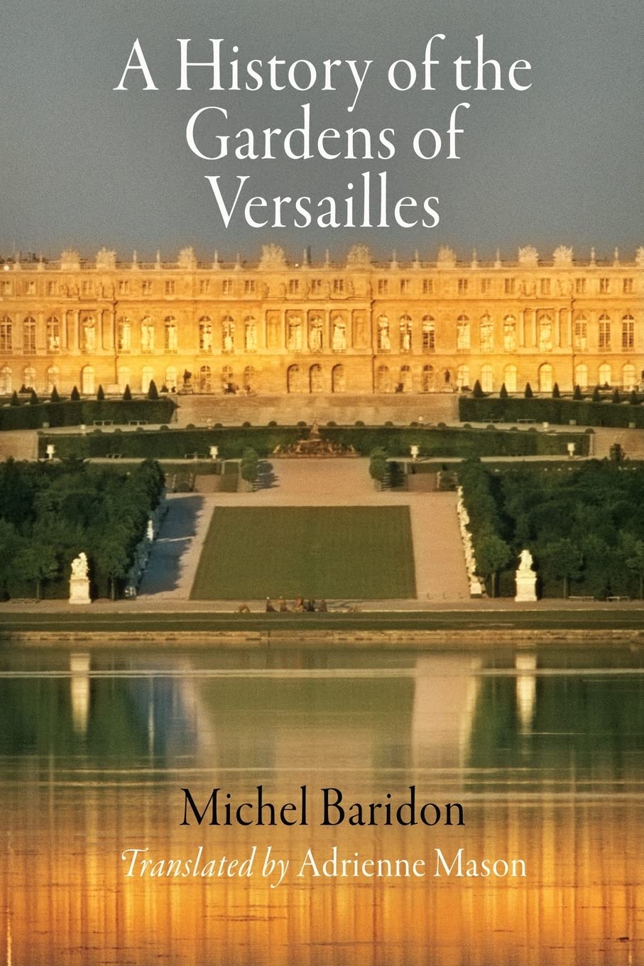 A History Of The Gardens Of Versailles (Penn Studies In Landscape Architecture),New