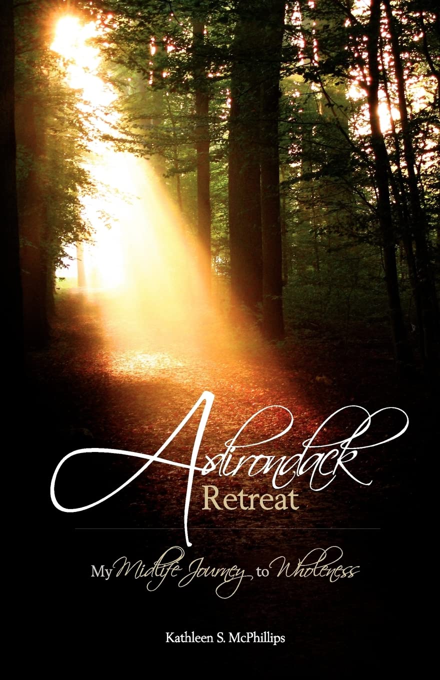 Adirondack Retreat: My MidLife Journey to Wholeness,Used