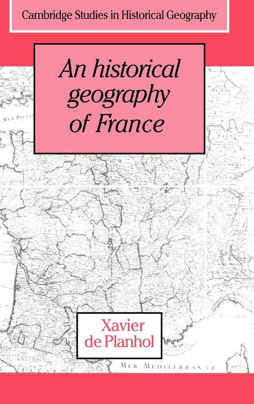 An Historical Geography of France (Cambridge Studies in Historical Geography, Series Number 21),Used