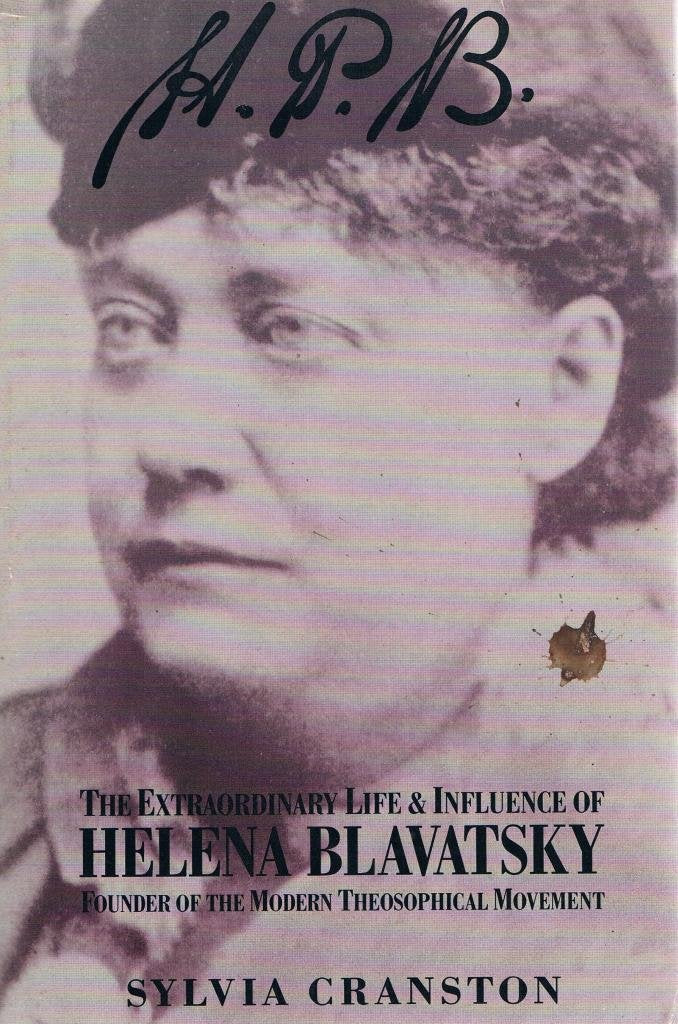 H. P. B.: The Extraordinary Life & Influence Of Helena Blavatsky, Founder Of The Modern Theosophical Movement,Used