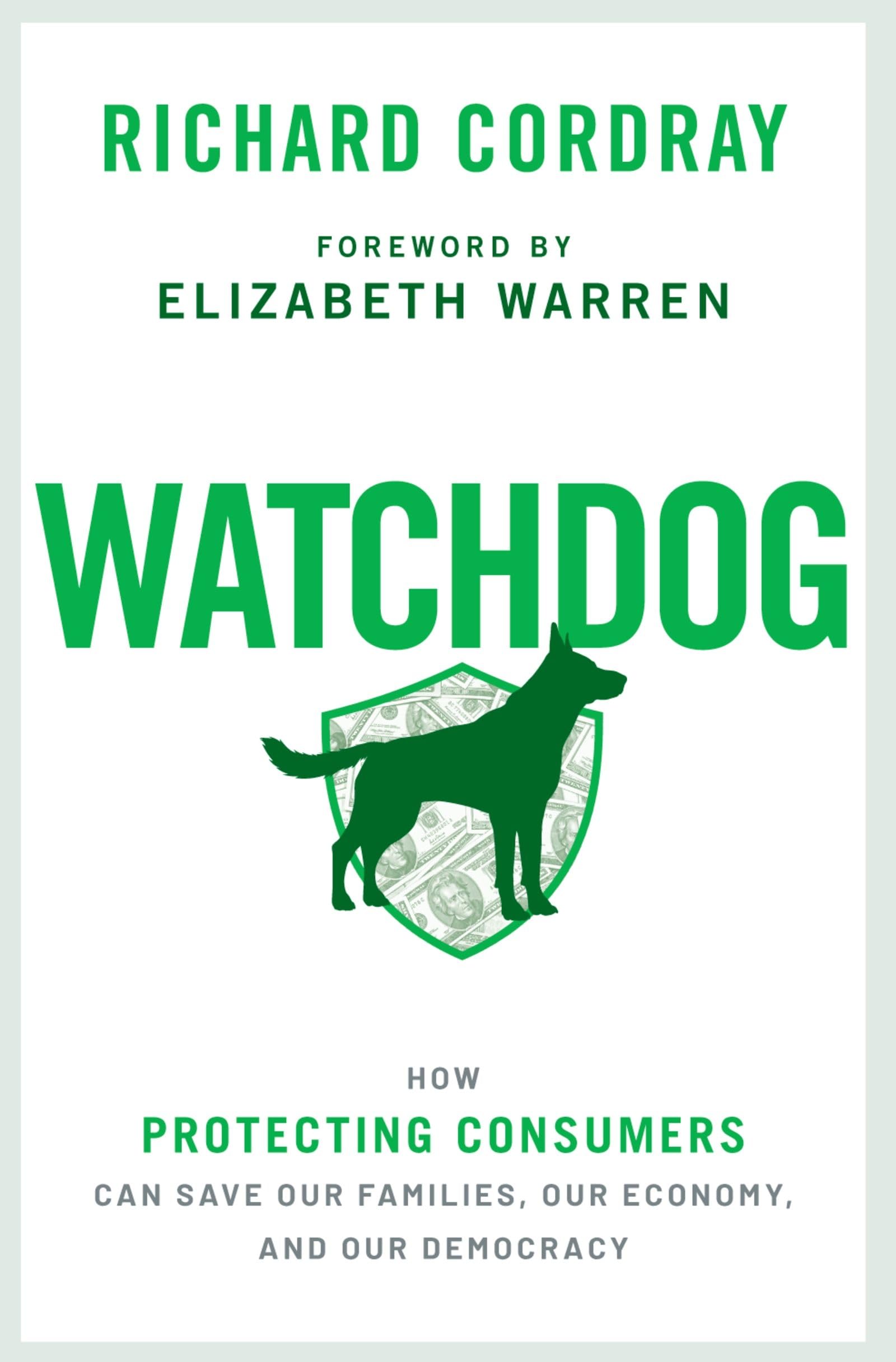 Watchdog: How Protecting Consumers Can Save Our Families, Our Economy, and Our Democracy,Used