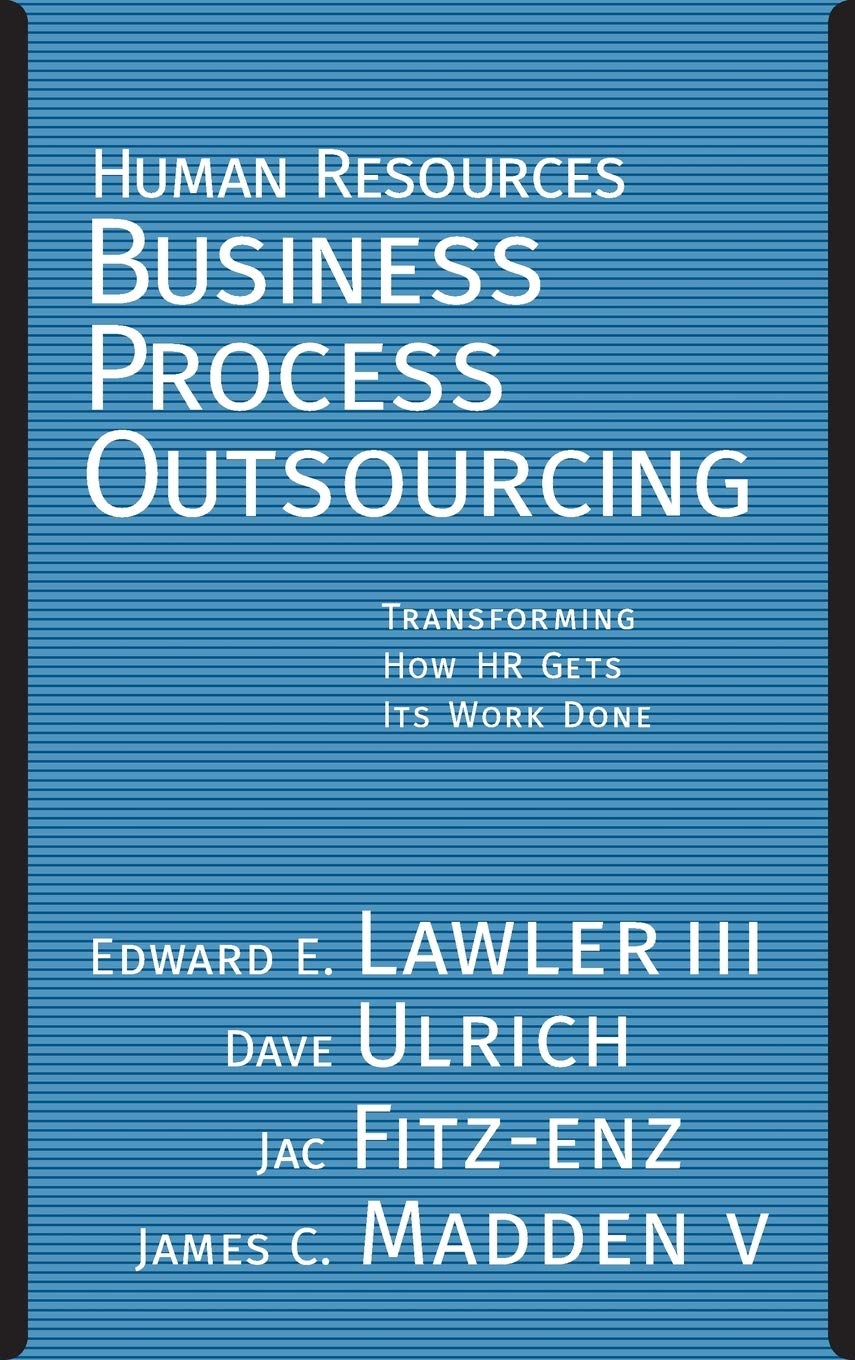 Human Resources Business Process Outsourcing: Transforming How HR Gets Its Work Done,Used