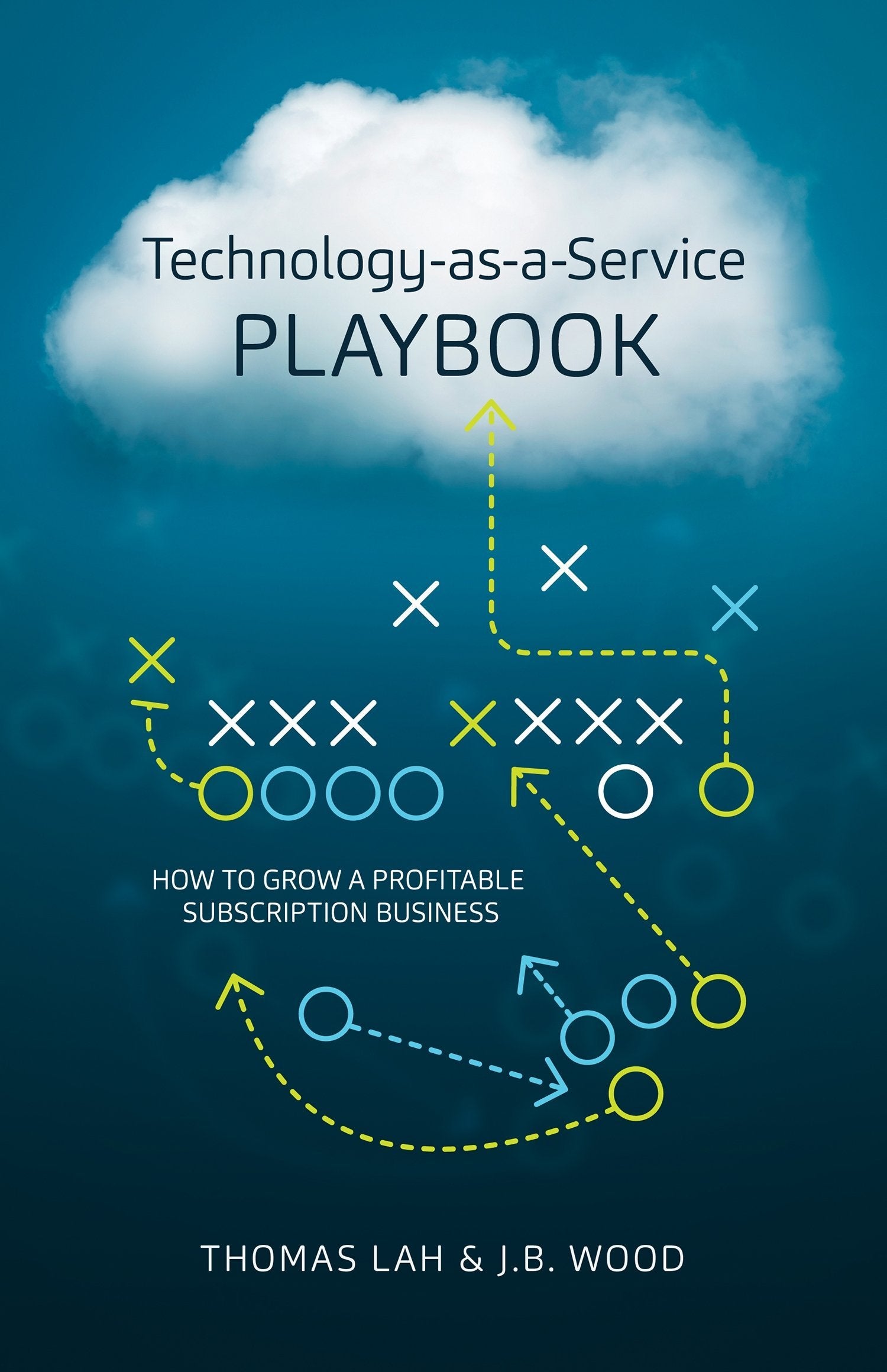 Technologyasaservice Playbook: How To Grow A Profitable Subscription Business,New