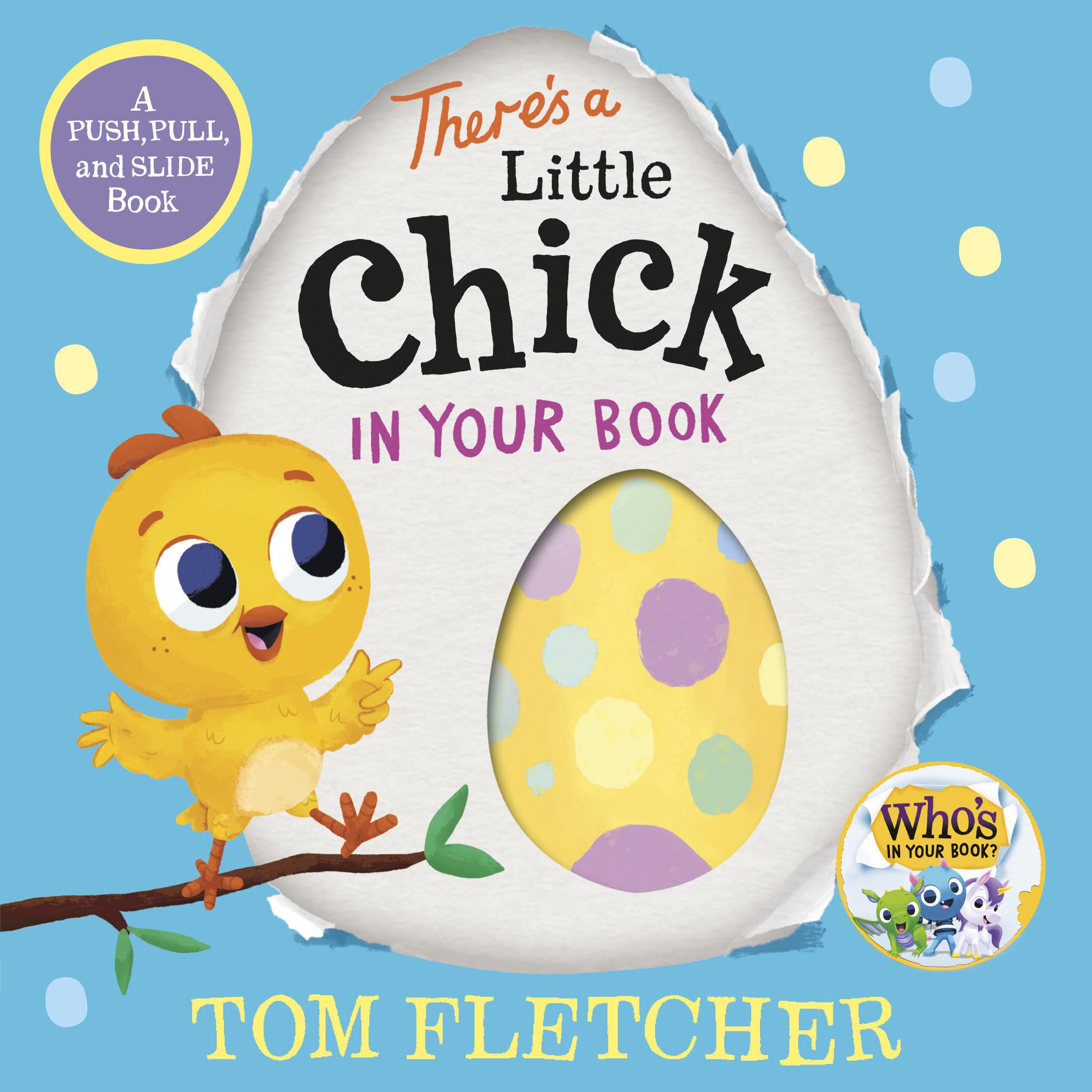 There'S A Little Chick In Your Book: A Push, Pull, And Slide Book (Who'S In Your Book?),Used