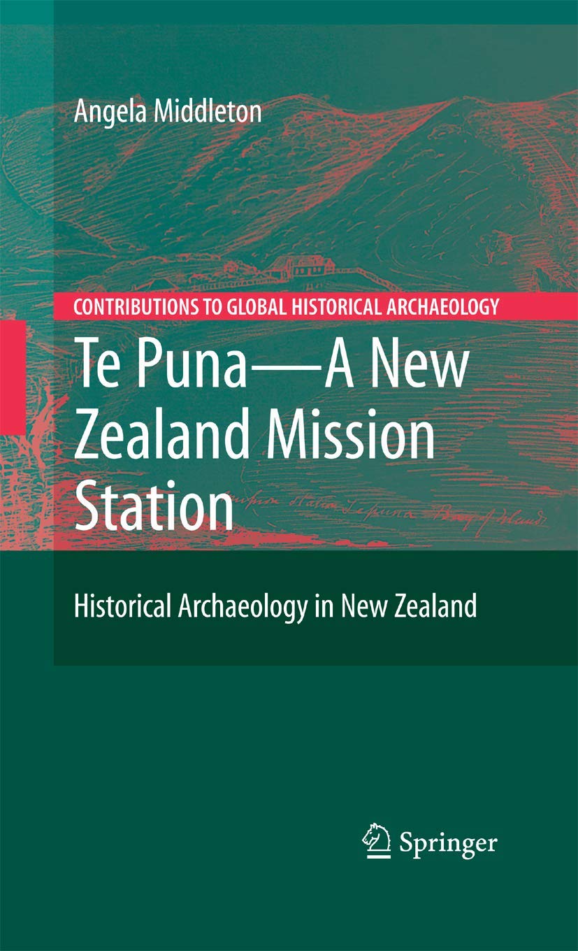 Te Puna  A New Zealand Mission Station: Historical Archaeology In New Zealand (Contributions To Global Historical Archaeology)