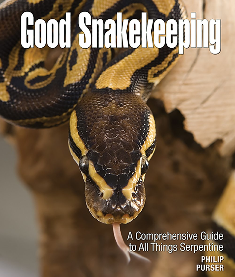 Good Snakekeeping: A Comprehensive Guide to All Things Serpentine,New
