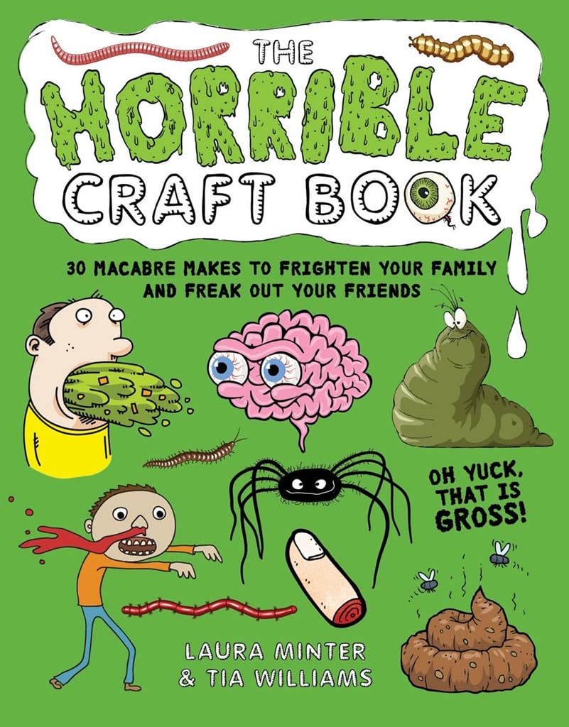 The Horrible Craft Book: 30 macabre makes to freak out your family and frighten your friends,Used