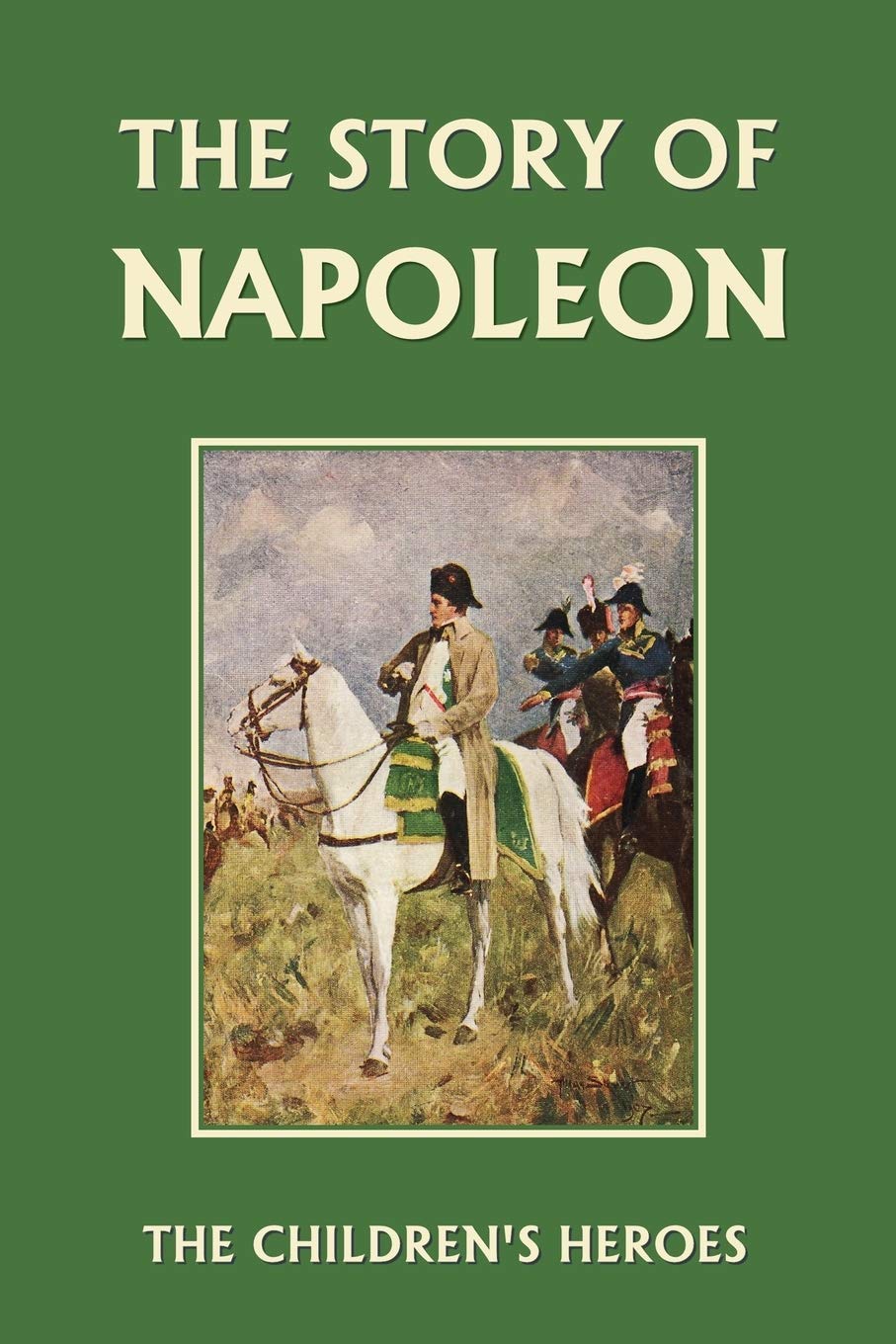 The Story of Napoleon (Yesterday's Classics) (The Children's Heroes),Used