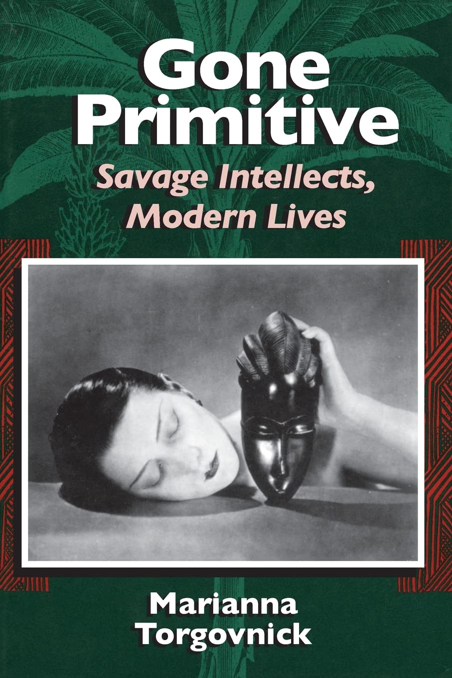 Gone Primitive: Savage Intellects, Modern Lives,Used