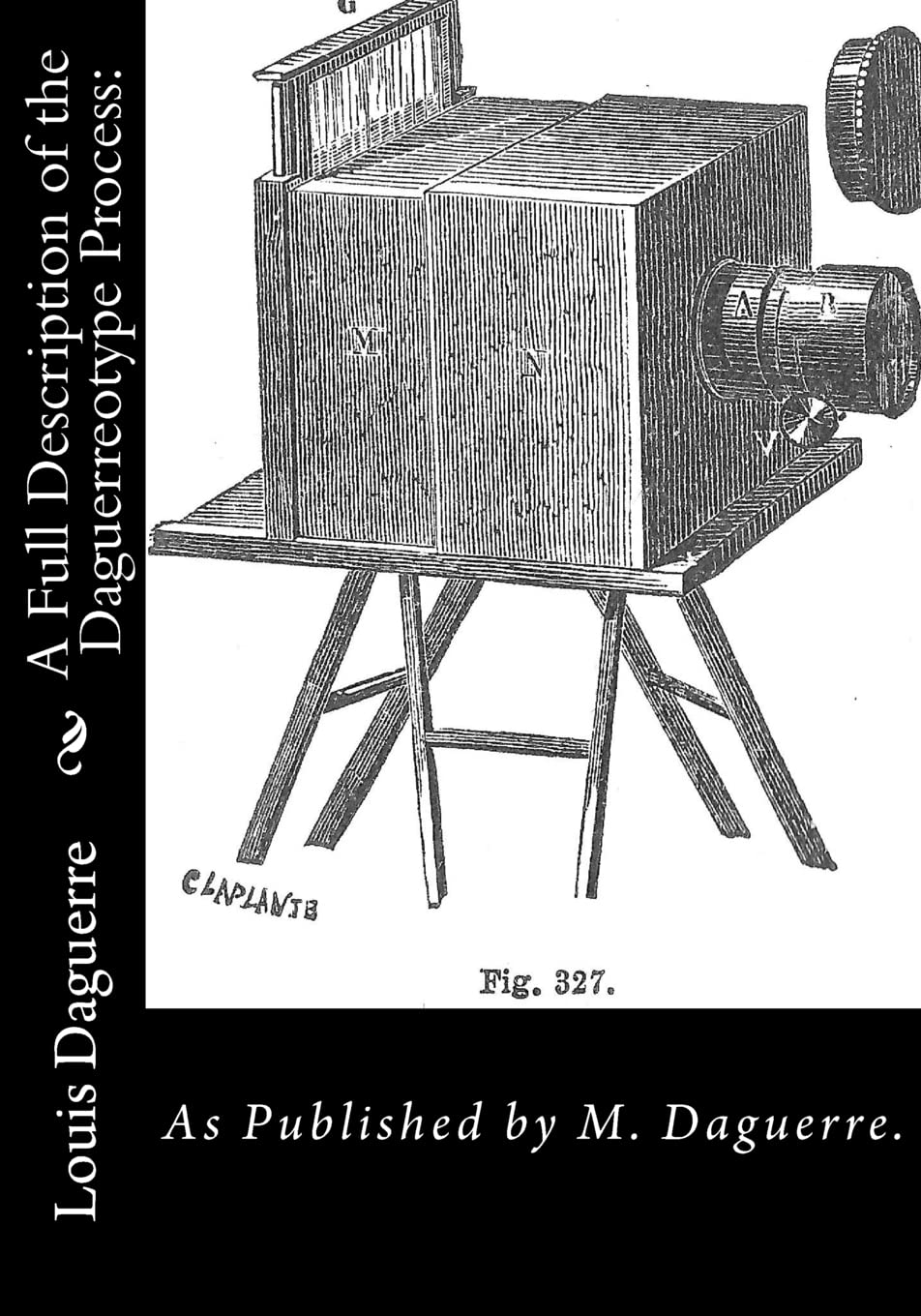 A Full Description Of The Daguerreotype Process:: As Published By M. Daguerre.,Used