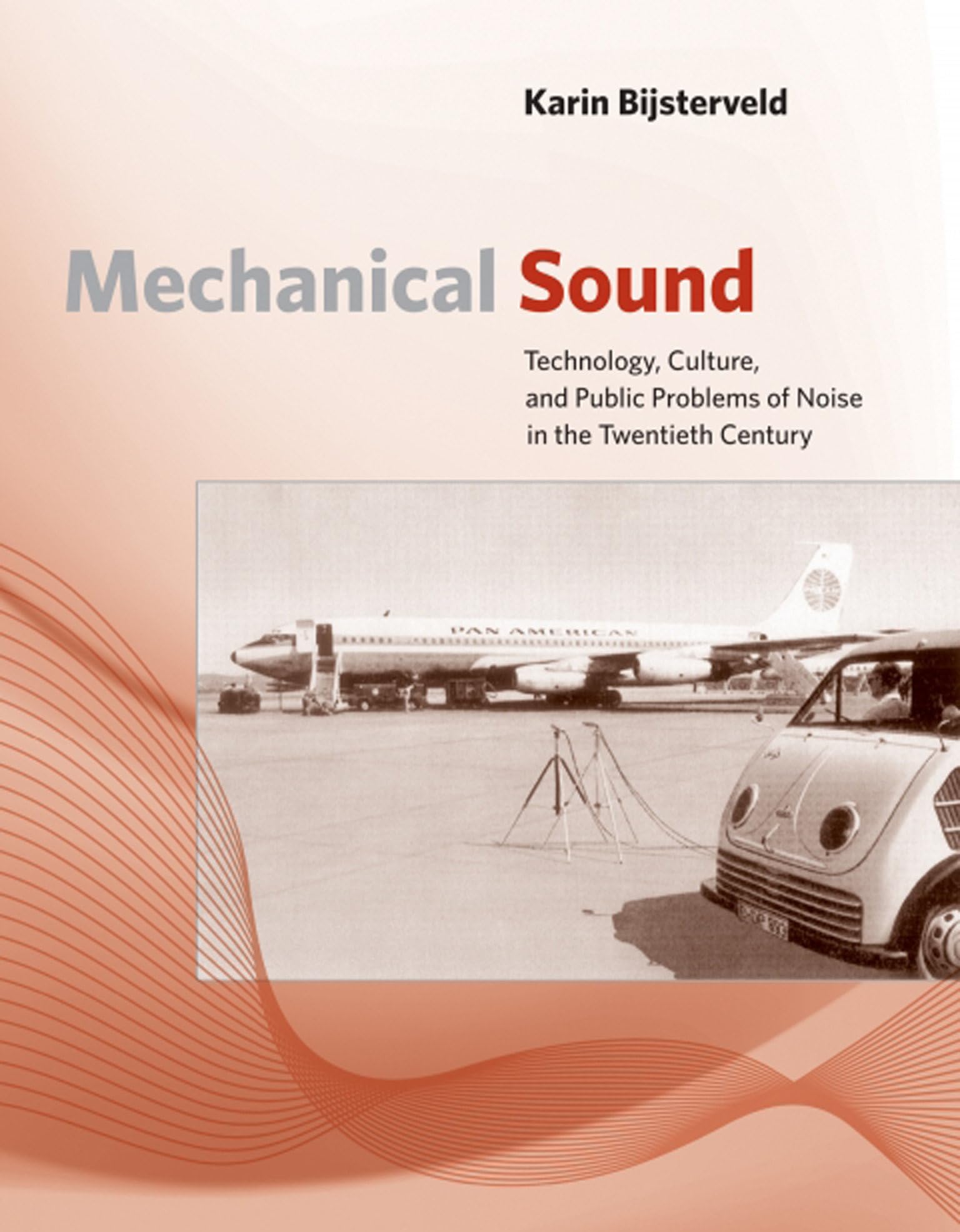 Mechanical Sound: Technology, Culture, and Public Problems of Noise in the Twentieth Century (Inside Technology),Used