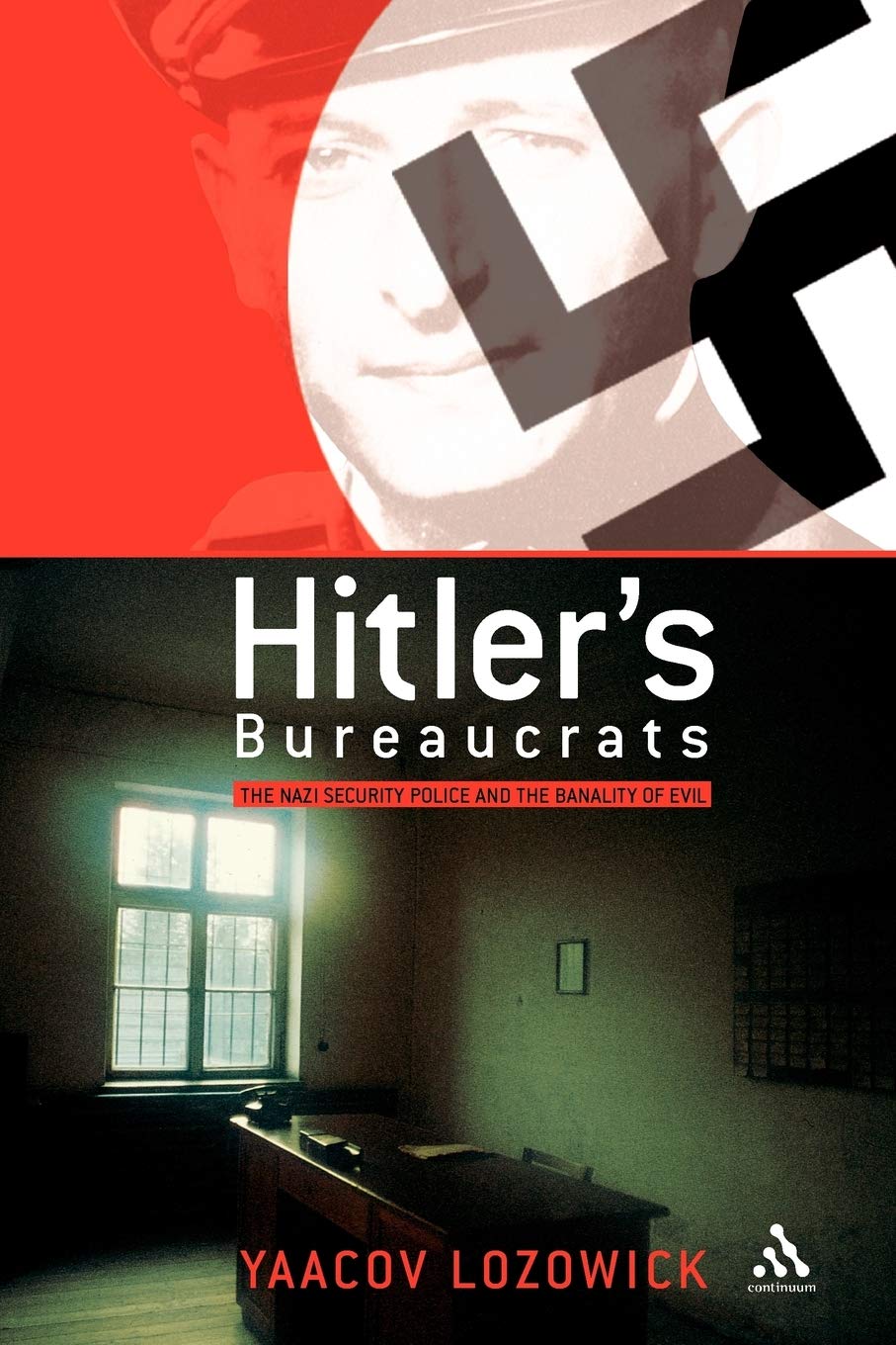 Hitler's Bureaucrats: The Nazi Security Police and the Banality of Evil,Used