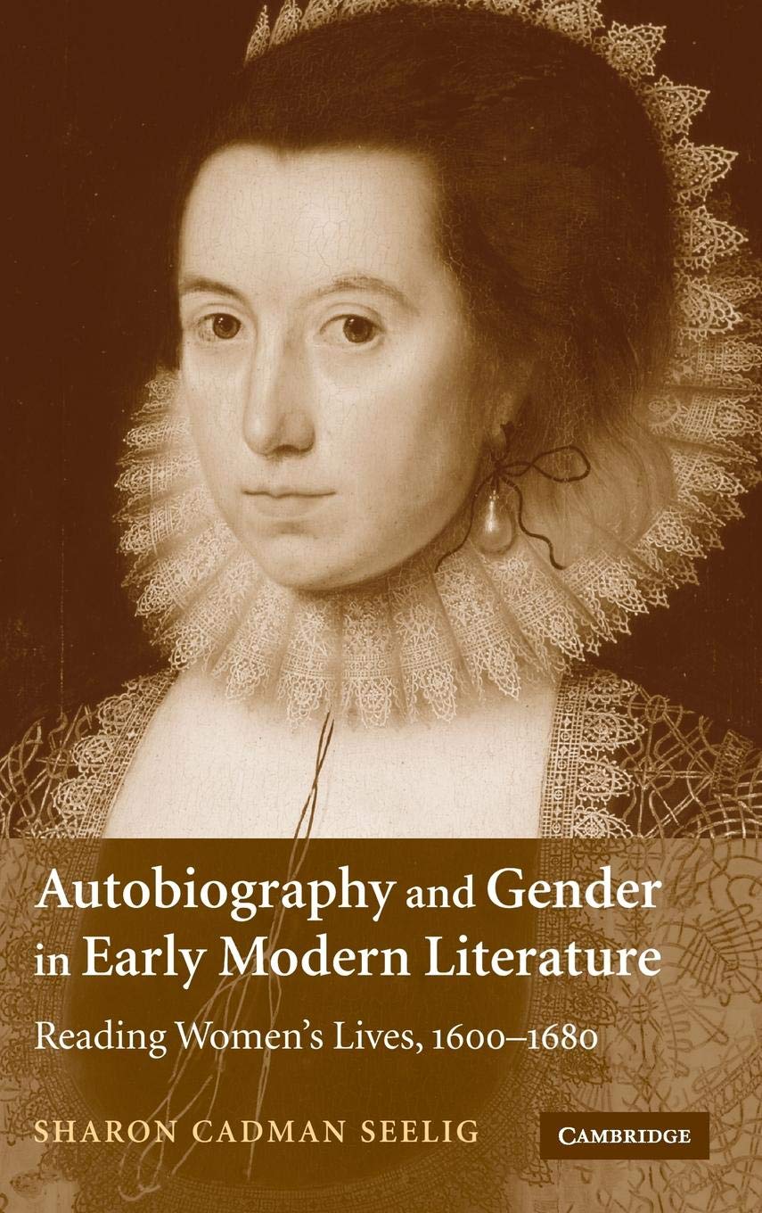 Autobiography and Gender in Early Modern Literature: Reading Women's Lives, 16001680,Used
