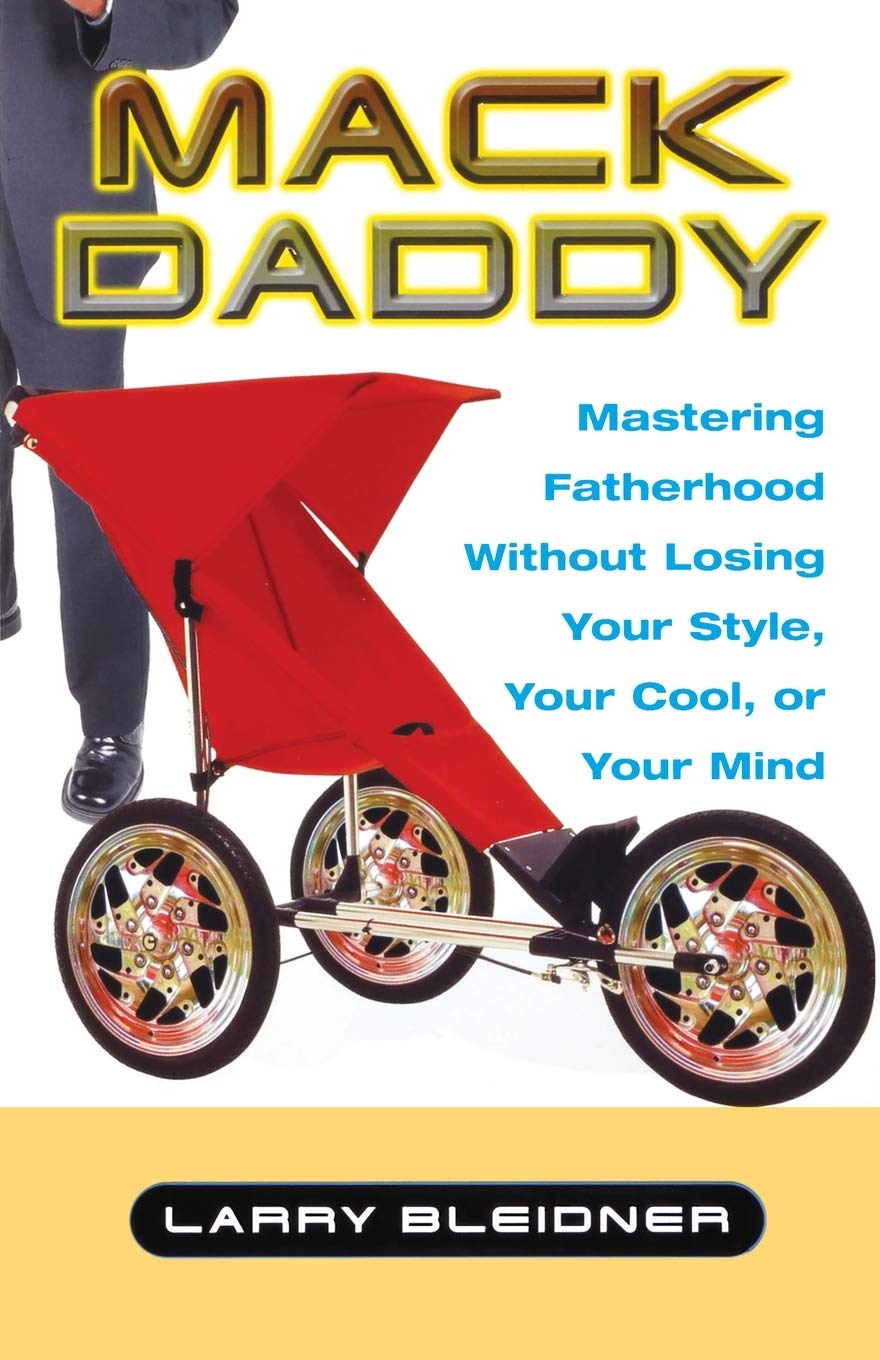Mack Daddy: Mastering Fatherhood Without Losing Your Style, Your Cool, Or Your Mind,New