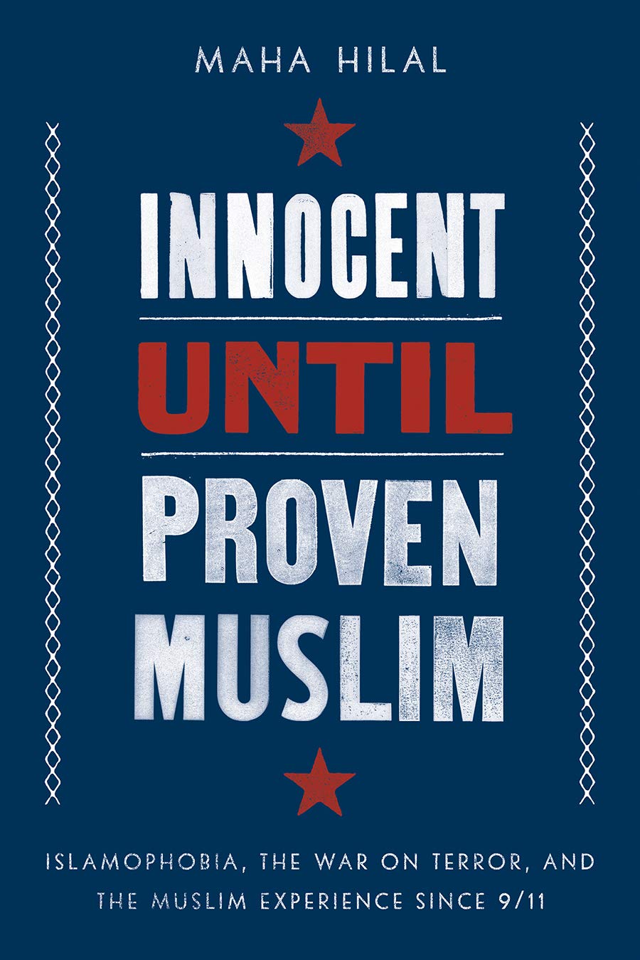 Innocent Until Proven Muslim: Islamophobia, the War on Terror, and the Muslim Experience Since 9/11,Used
