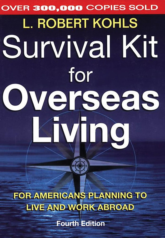 Survival Kit for Overseas Living: For Americans Planning to Live and Work Abroad,New
