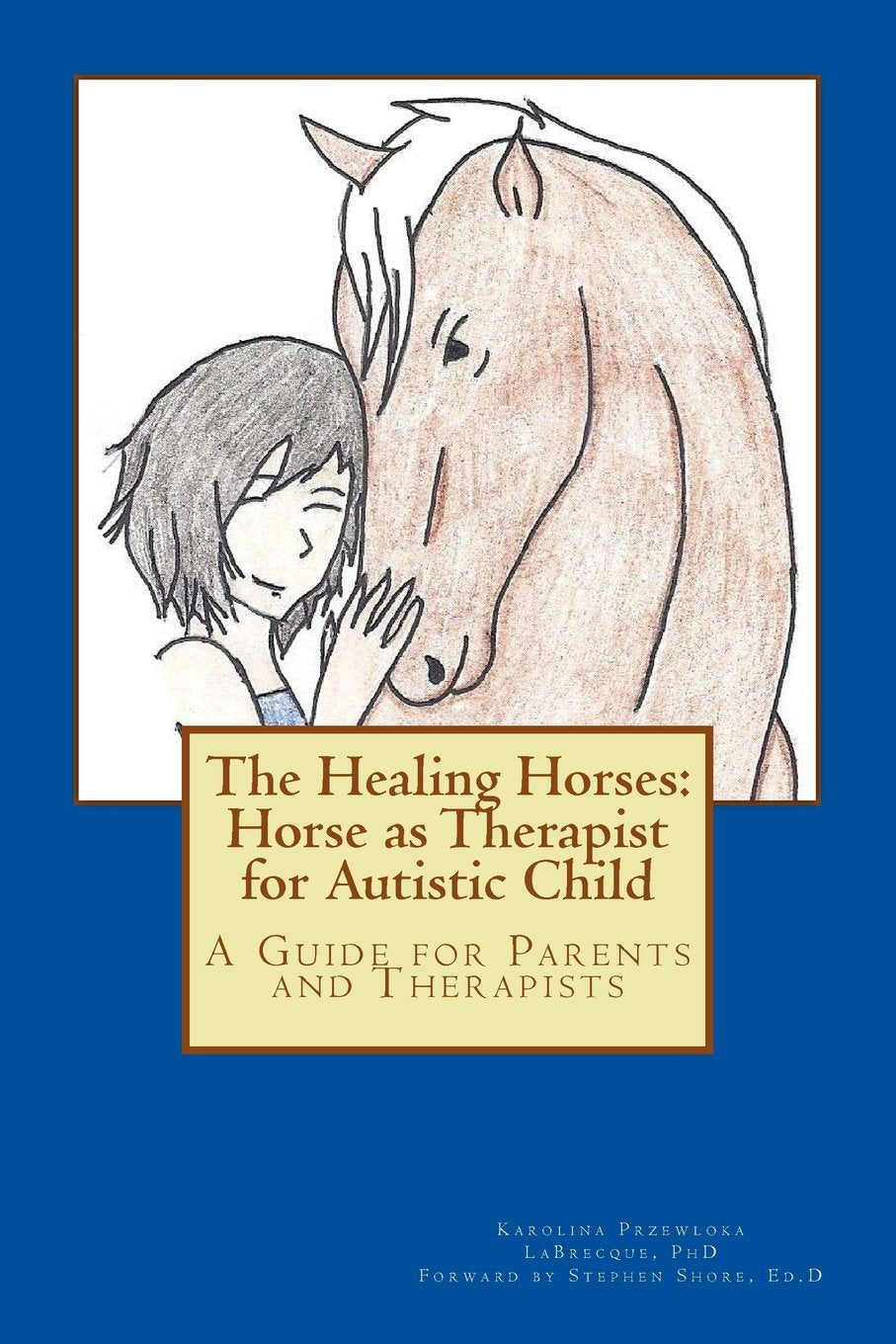 The Healing Horses: Horse as Therapist for Autistic Child: A Guide for Parents and Therapists,Used