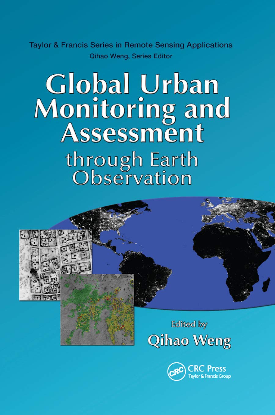 Global Urban Monitoring and Assessment through Earth Observation (Remote Sensing Applications Series),Used