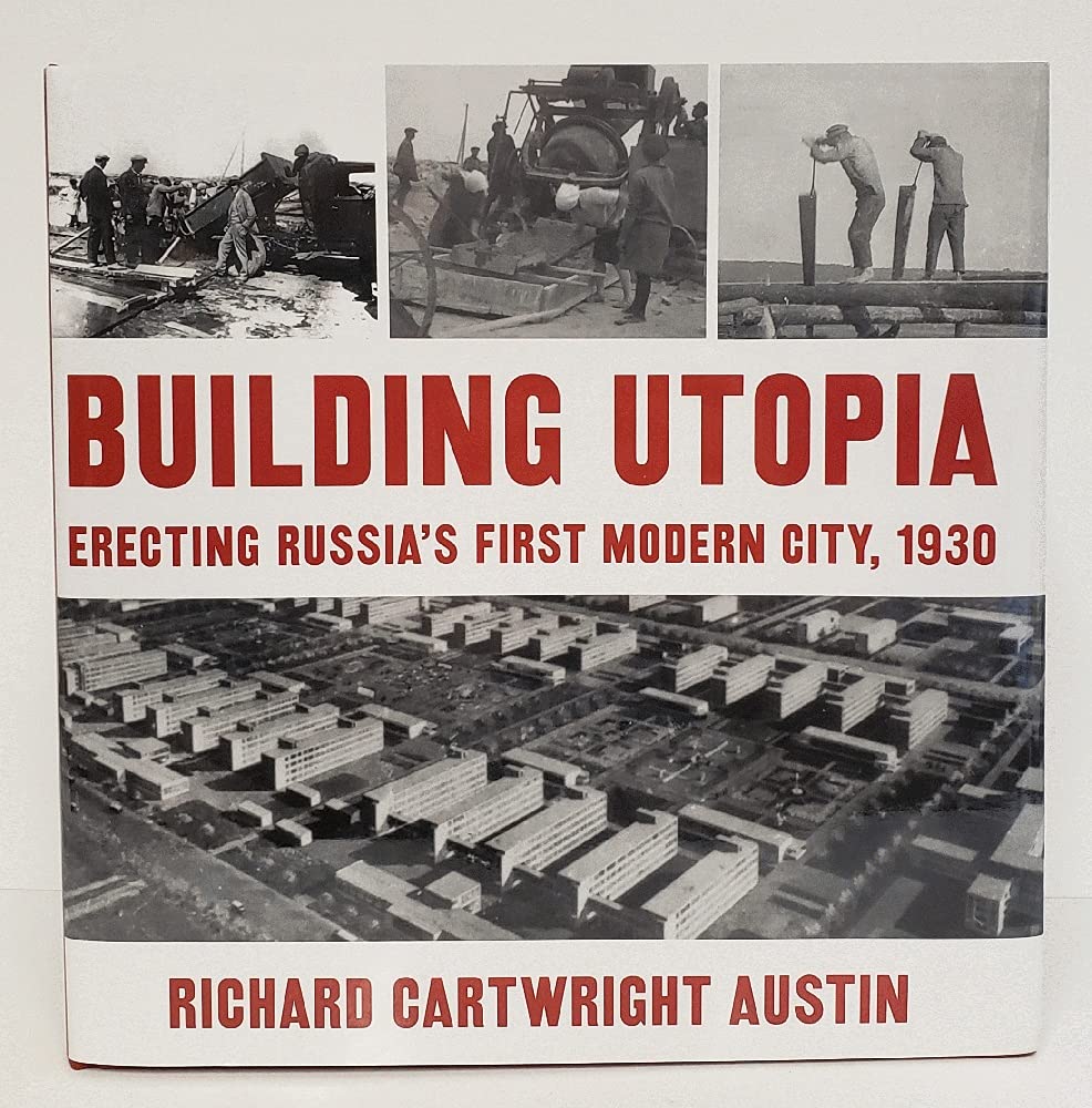 Building Utopia: Erecting Russia's First Modern City, 1930,Used
