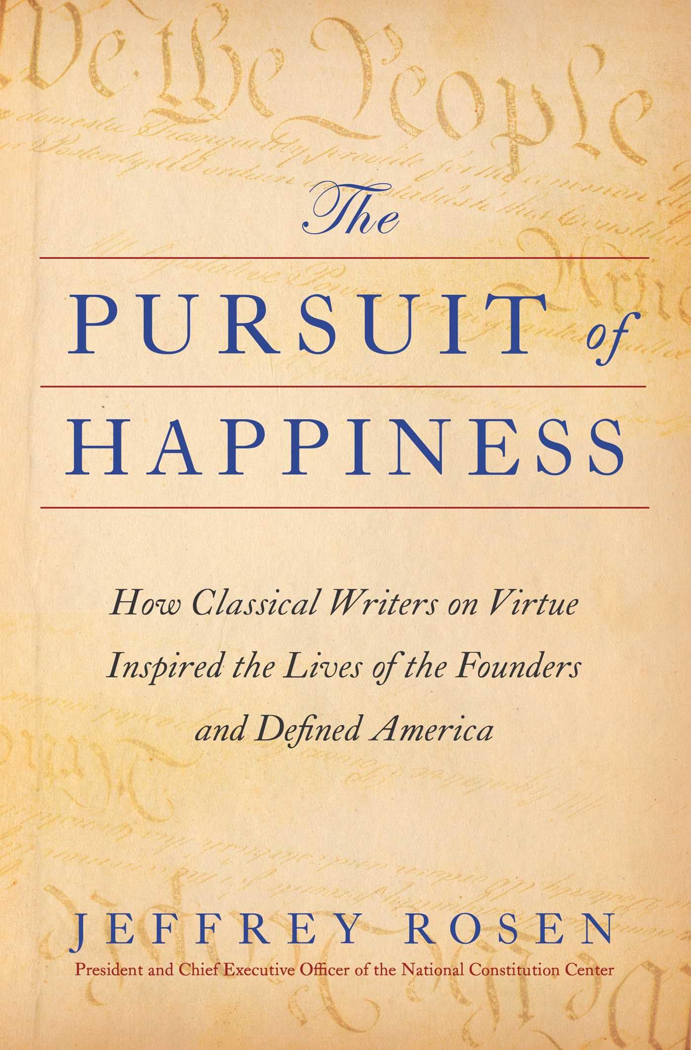 The Pursuit Of Happiness: How Classical Writers On Virtue Inspired The Lives Of The Founders And Defined America,New