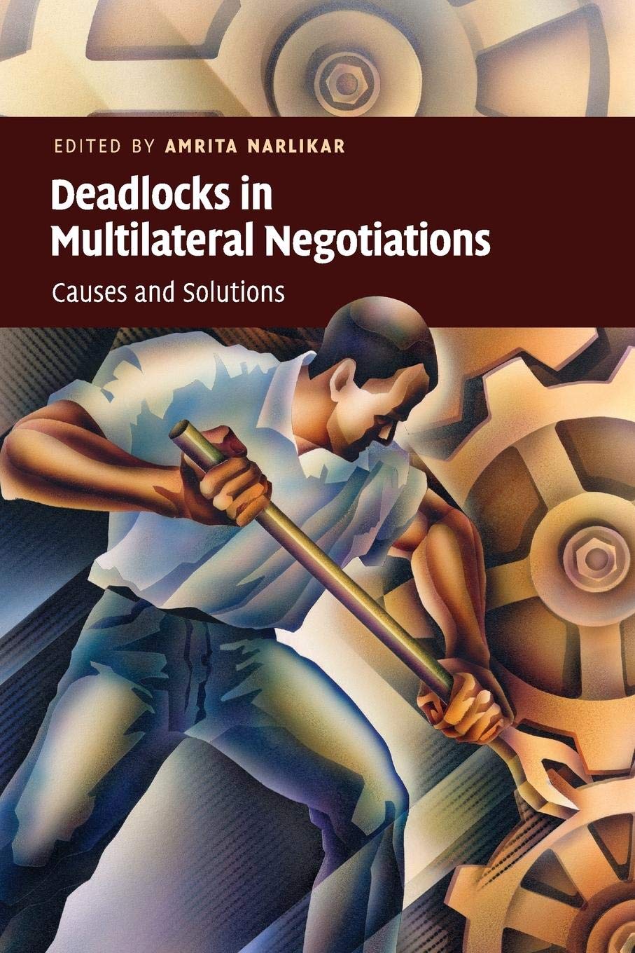 Deadlocks In Multilateral Negotiations: Causes And Solutions,New