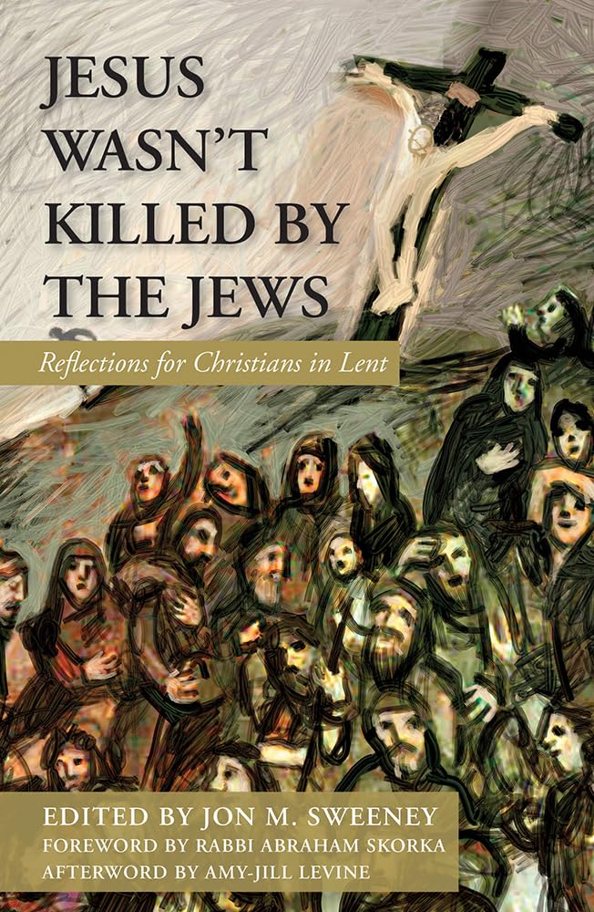 Jesus Wasn't Killed by the Jews: Reflections for Christians in Lent,Used